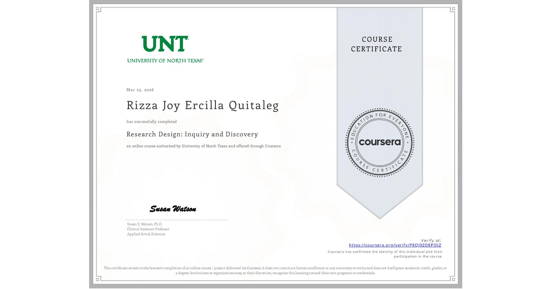 View certificate for Rizza Joy Ercilla Quitaleg, Research Design: Inquiry and Discovery, an online non-credit course authorized by University of North Texas and offered through Coursera
