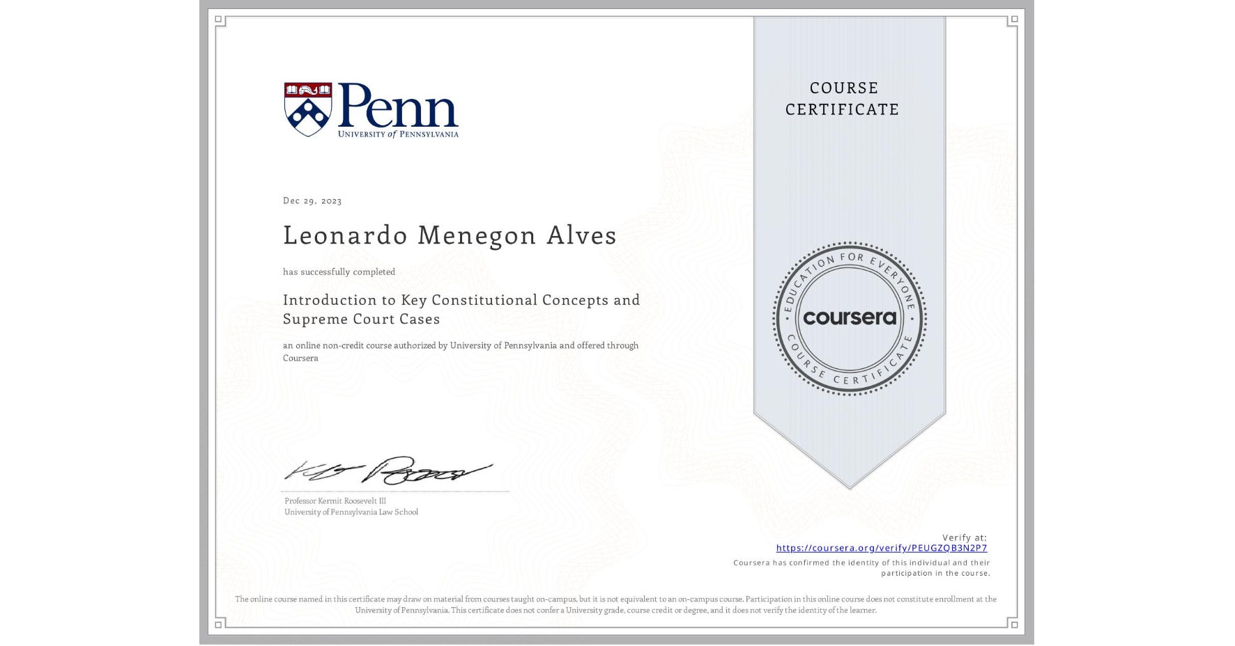 View certificate for Leonardo Menegon Alves, Introduction to Key Constitutional Concepts and Supreme Court Cases, an online non-credit course authorized by University of Pennsylvania and offered through Coursera