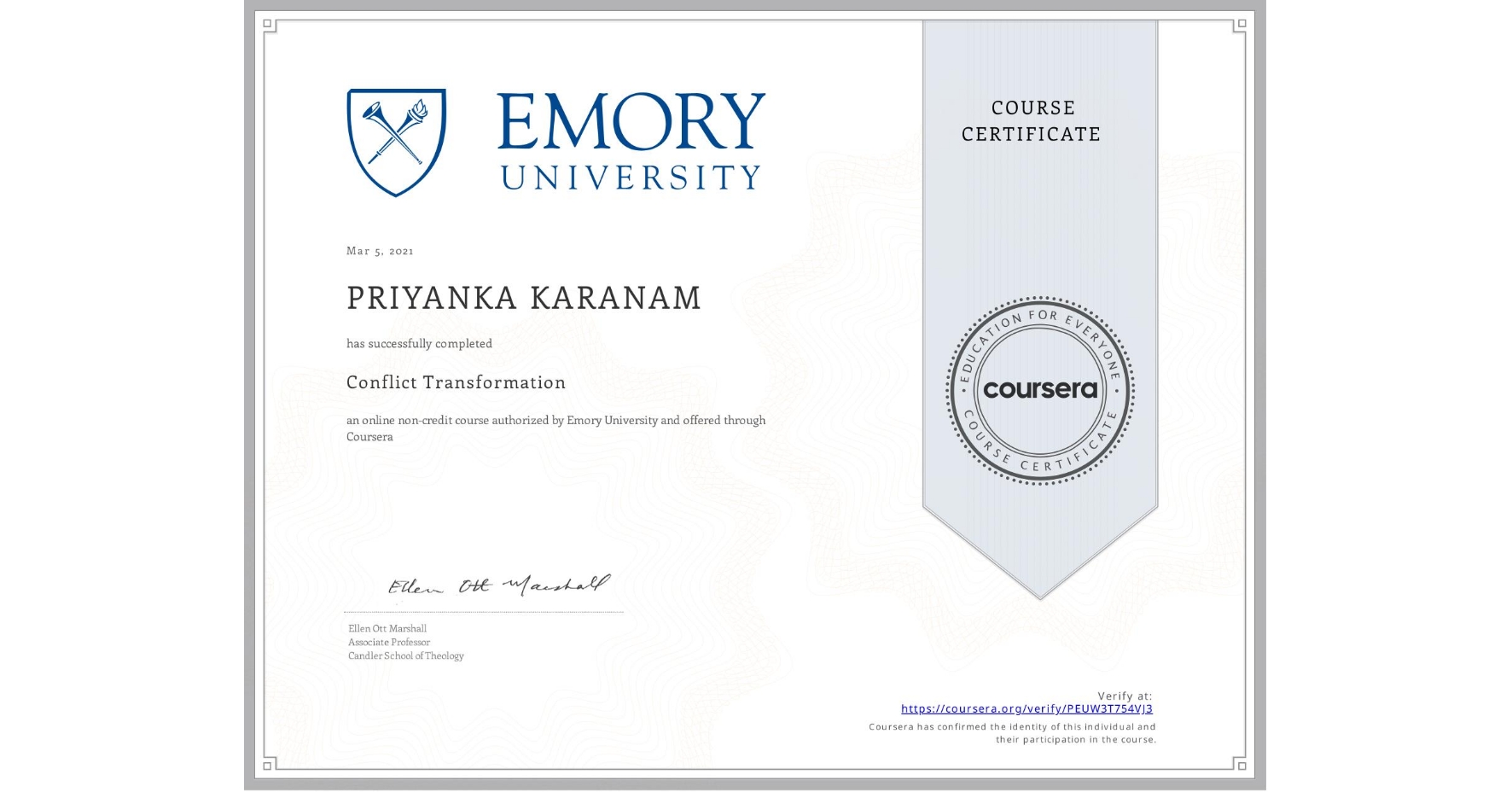 View certificate for  PRIYANKA  KARANAM, Conflict Transformation, an online non-credit course authorized by Emory University and offered through Coursera