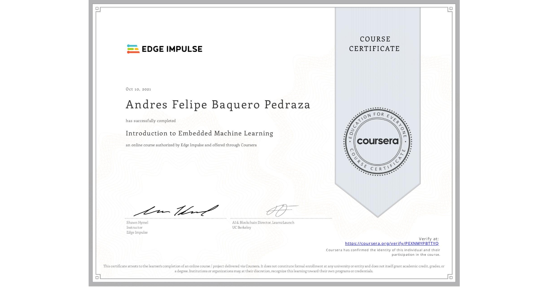 View certificate for Andres Felipe Baquero Pedraza, Introduction to Embedded Machine Learning, an online non-credit course authorized by Edge Impulse and offered through Coursera