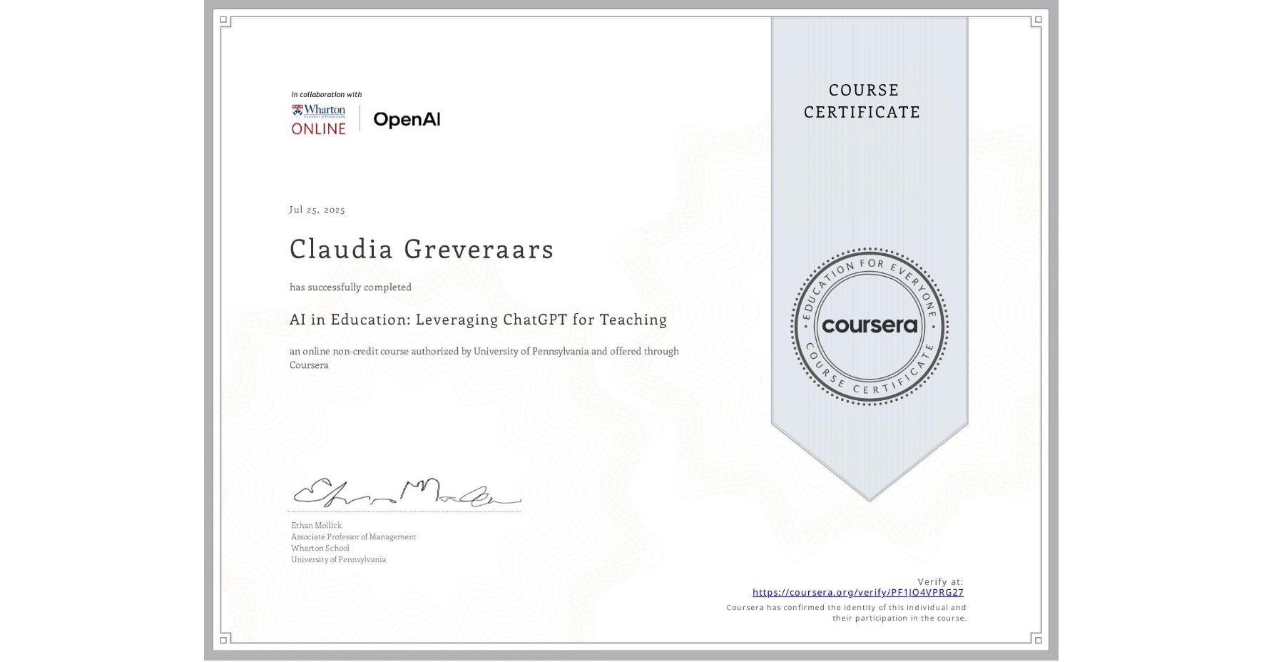 View certificate for Claudia Greveraars , AI in Education: Leveraging ChatGPT for Teaching, an online non-credit course authorized by University of Pennsylvania and offered through Coursera
