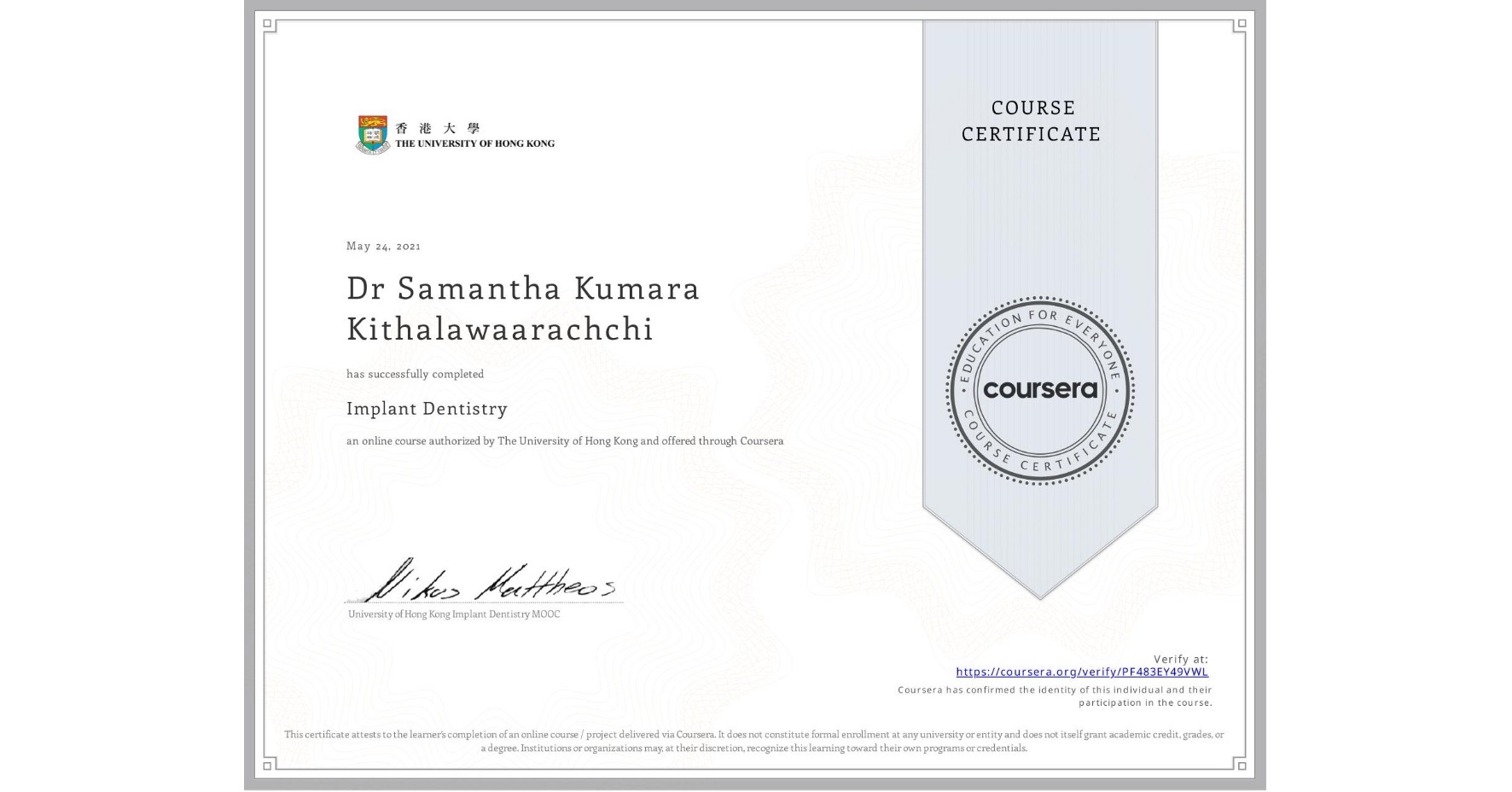 View certificate for Dr Samantha Kumara Kithalawaarachchi , Implant Dentistry, an online non-credit course authorized by The University of Hong Kong and offered through Coursera