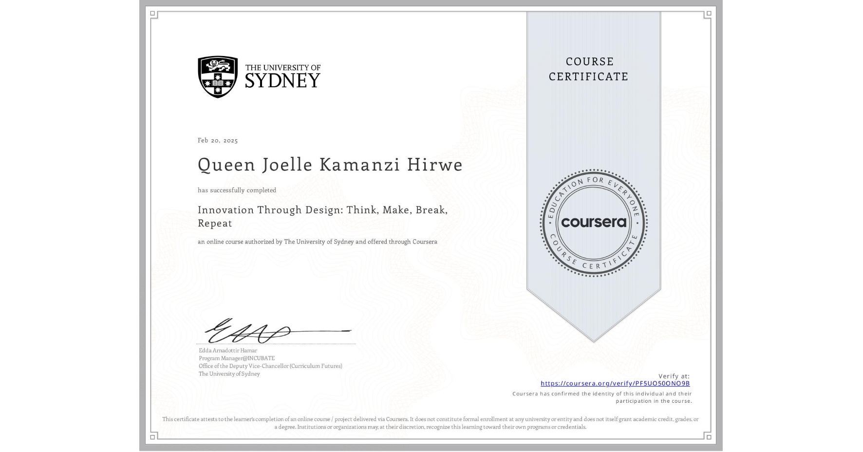 View certificate for Queen Joelle Kamanzi Hirwe, Innovation Through Design: Think, Make, Break, Repeat, an online non-credit course authorized by The University of Sydney and offered through Coursera