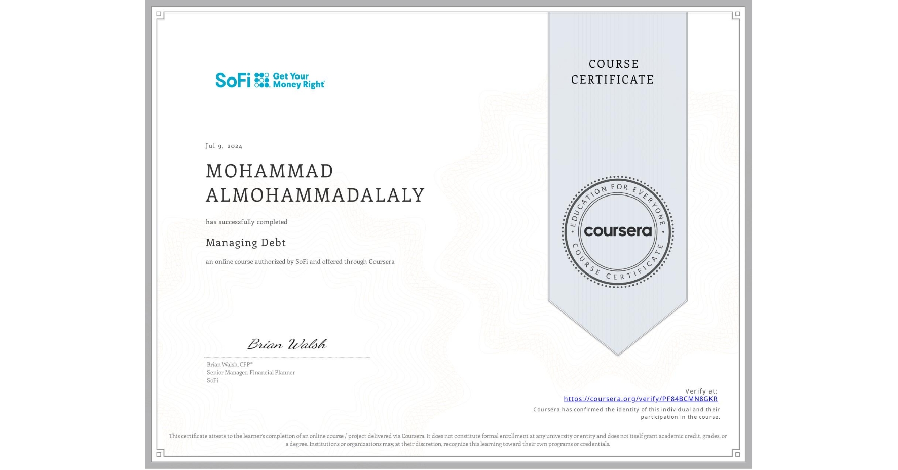 View certificate for MOHAMMAD ALMOHAMMADALALY, Managing Debt, an online non-credit course authorized by SoFi and offered through Coursera