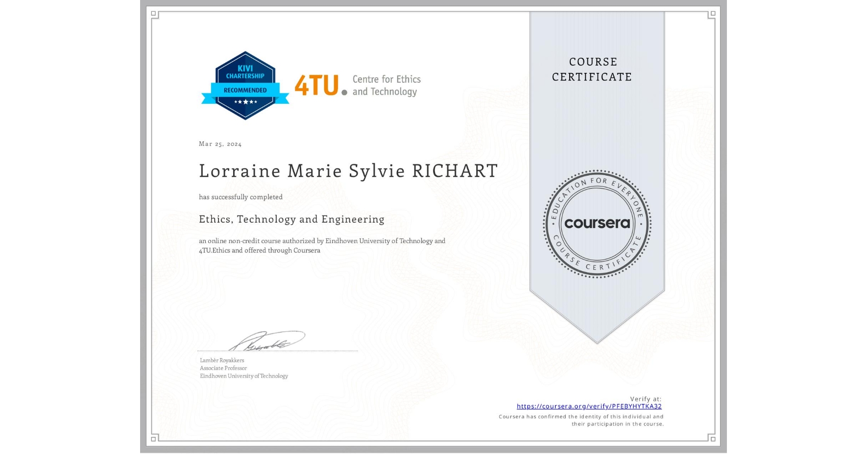 View certificate for Lorraine Marie Sylvie RICHART, Ethics, Technology and Engineering , an online non-credit course authorized by Eindhoven University of Technology & 4TU.Ethics and offered through Coursera