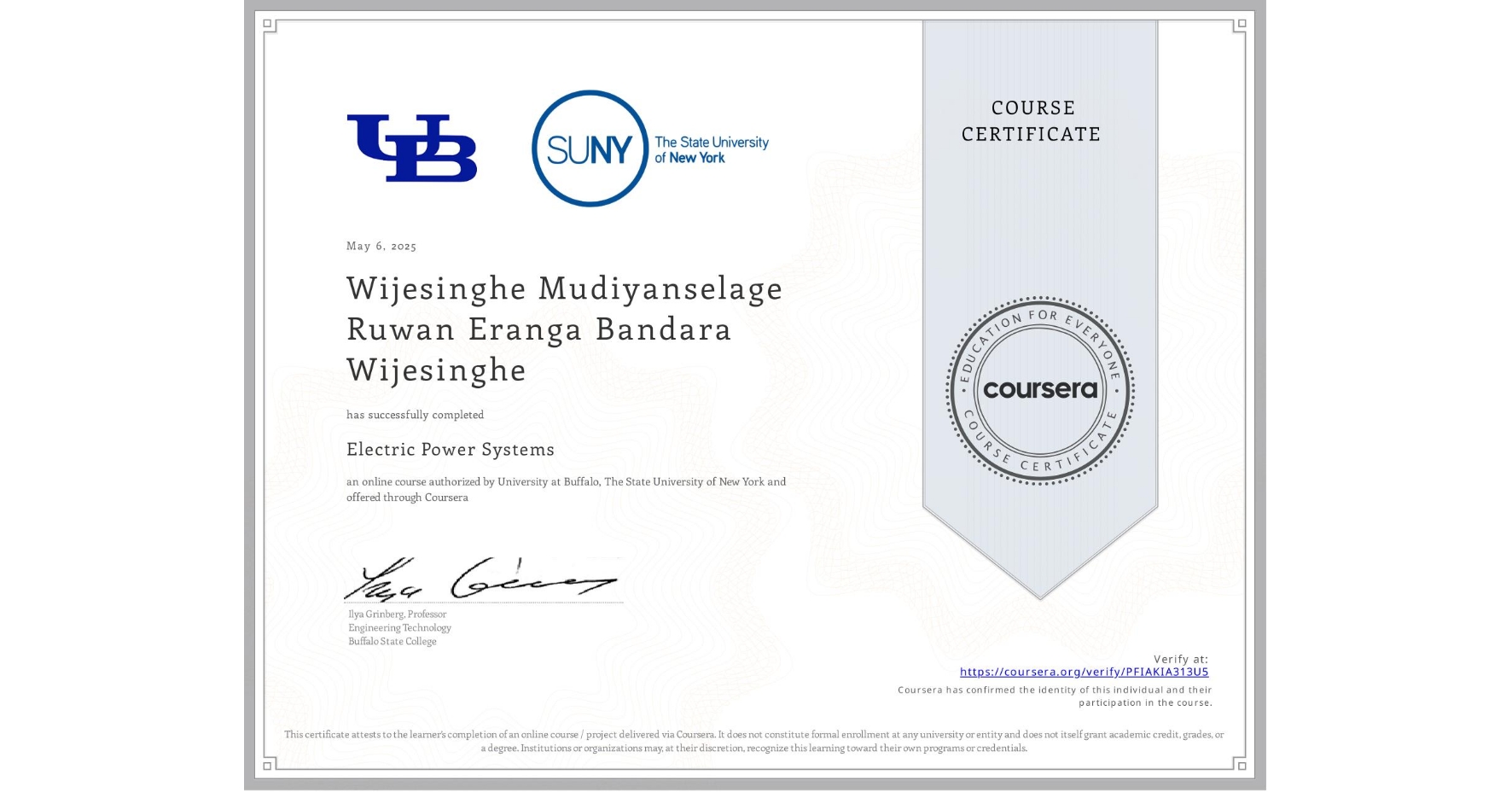 View certificate for Wijesinghe Mudiyanselage Ruwan Eranga Bandara Wijesinghe, Electric Power Systems, an online non-credit course authorized by University at Buffalo & The State University of New York and offered through Coursera