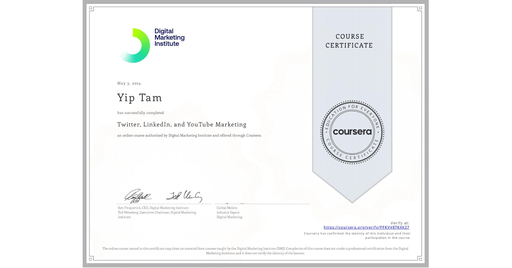 View certificate for Yip Tam, Twitter, LinkedIn, and YouTube Marketing, an online non-credit course authorized by Digital Marketing Institute and offered through Coursera