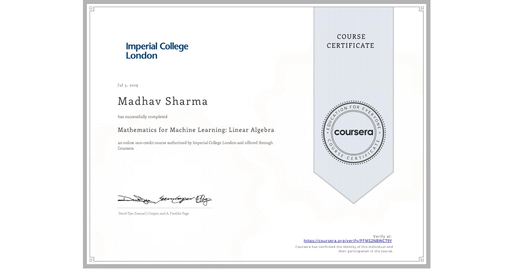 View certificate for Madhav Sharma, Mathematics for Machine Learning: Linear Algebra, an online non-credit course authorized by Imperial College London and offered through Coursera