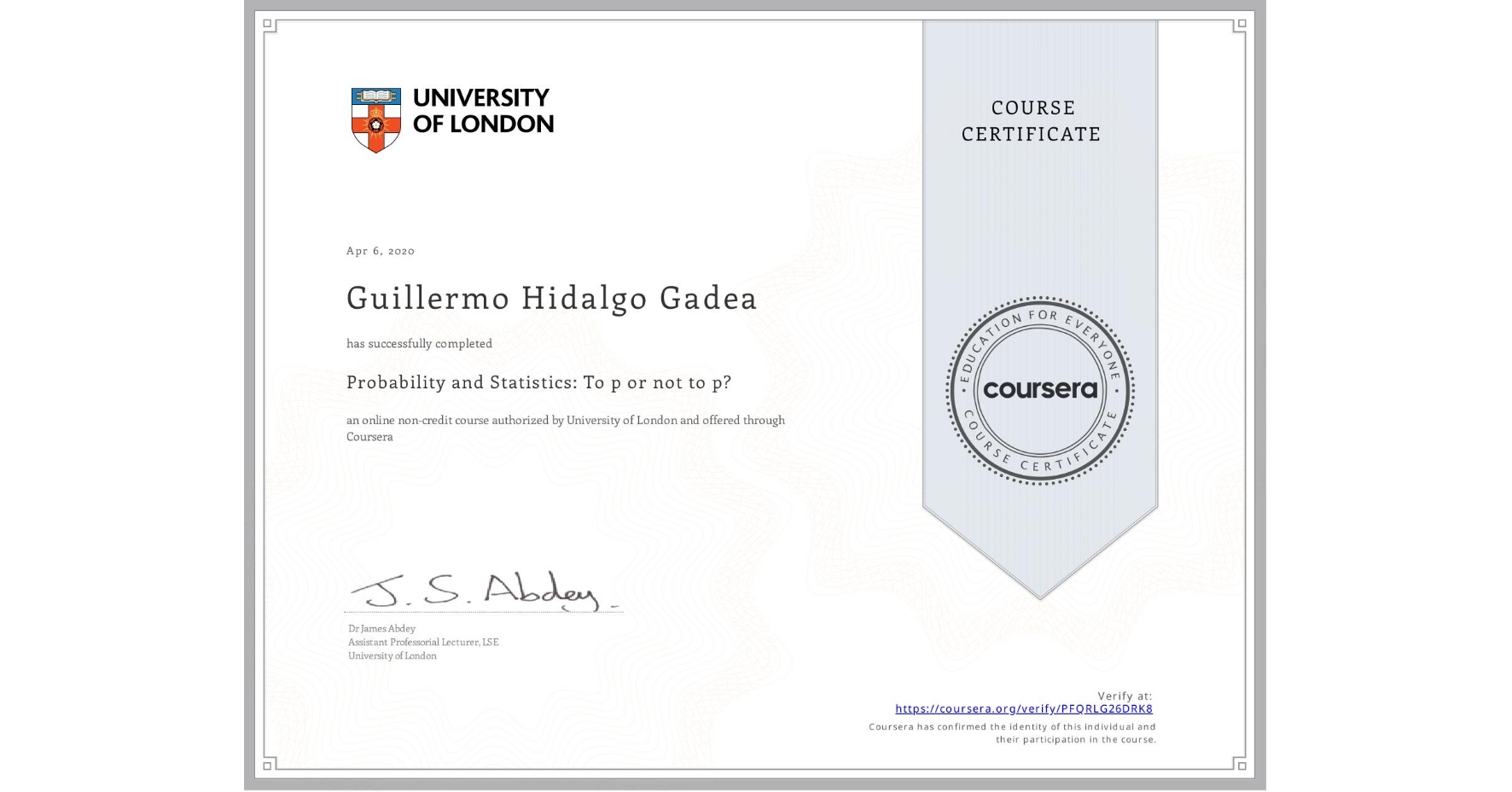 View certificate for Guillermo Hidalgo Gadea, Probability and Statistics: To p or not to p?, an online non-credit course authorized by University of London and offered through Coursera