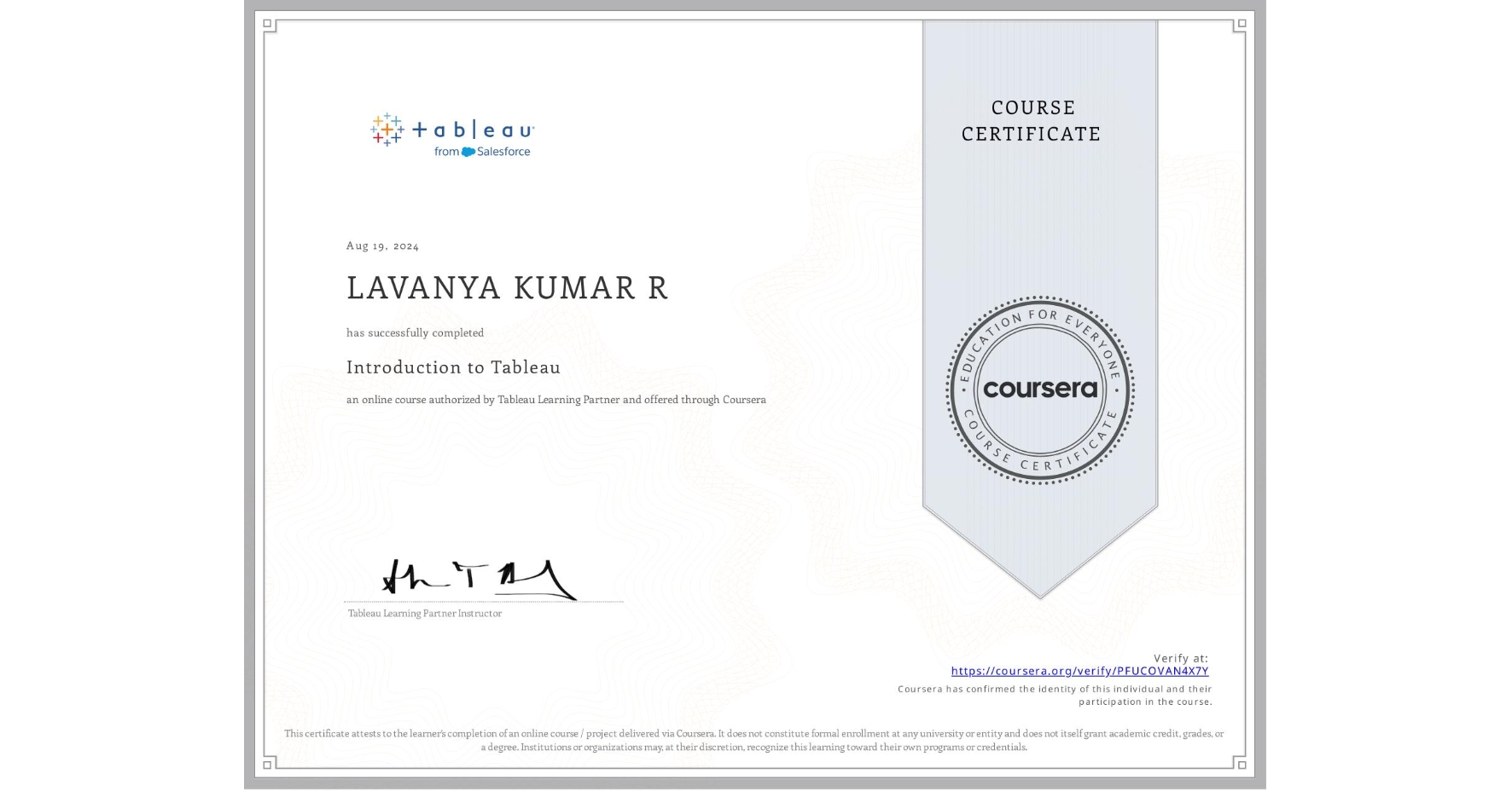 View certificate for LAVANYA KUMAR R, Introduction to Tableau, an online non-credit course authorized by Tableau Learning Partner and offered through Coursera