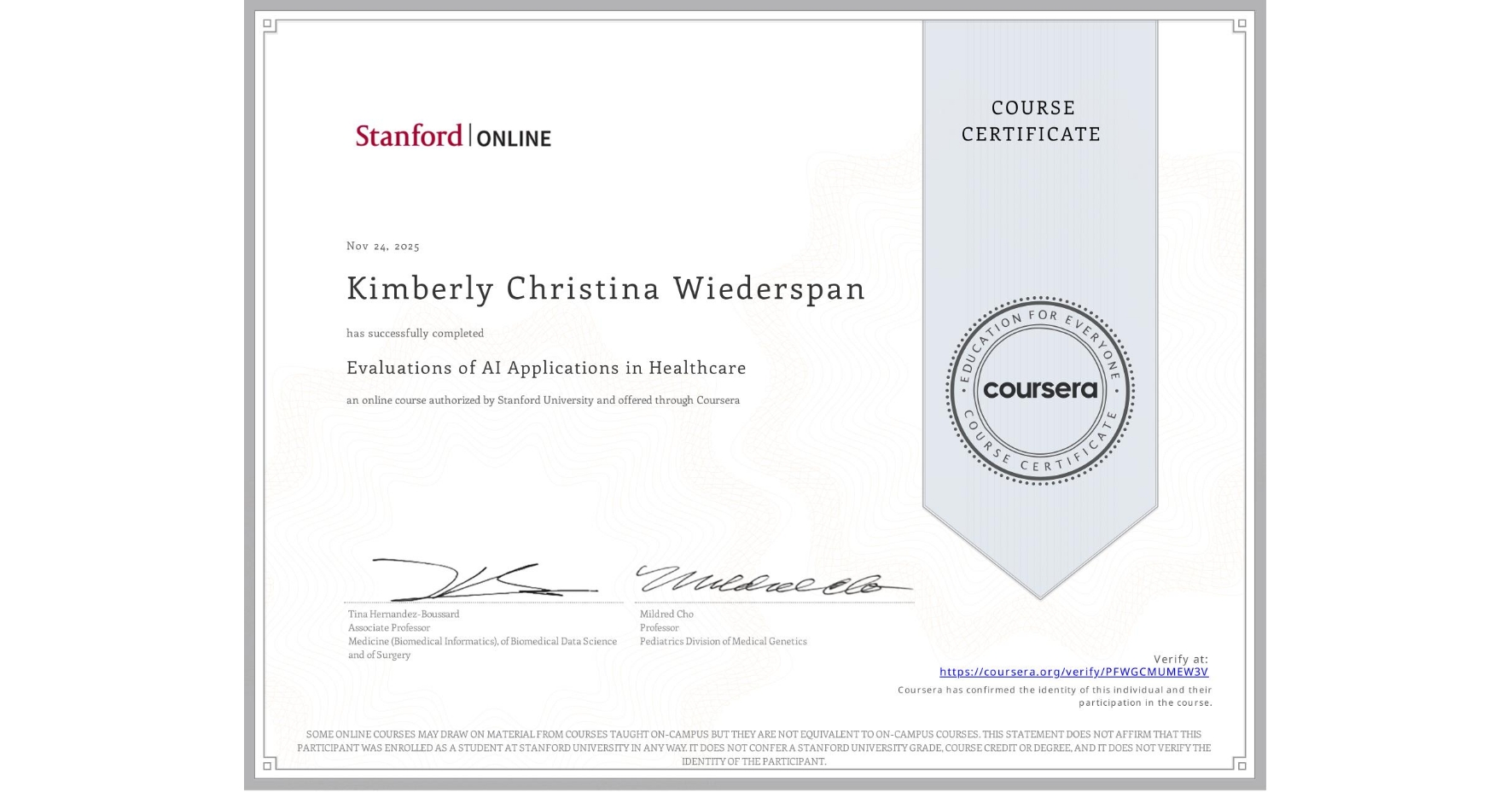View certificate for Kimberly Christina Wiederspan, Evaluations of AI Applications in Healthcare, an online non-credit course authorized by Stanford University and offered through Coursera