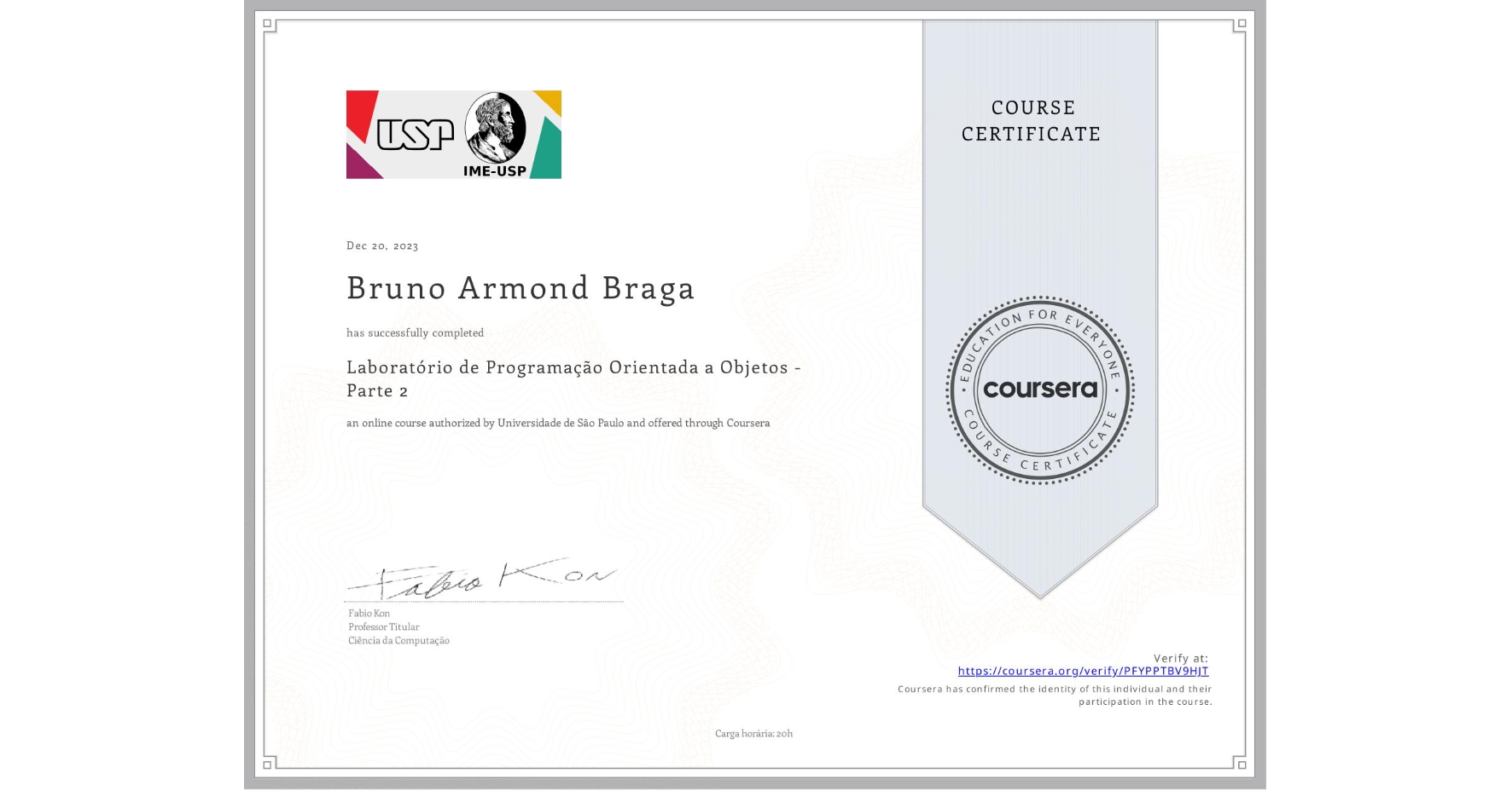 View certificate for Bruno Armond Braga, Laboratório de Programação Orientada a Objetos - Parte 2, an online non-credit course authorized by Universidade de São Paulo and offered through Coursera