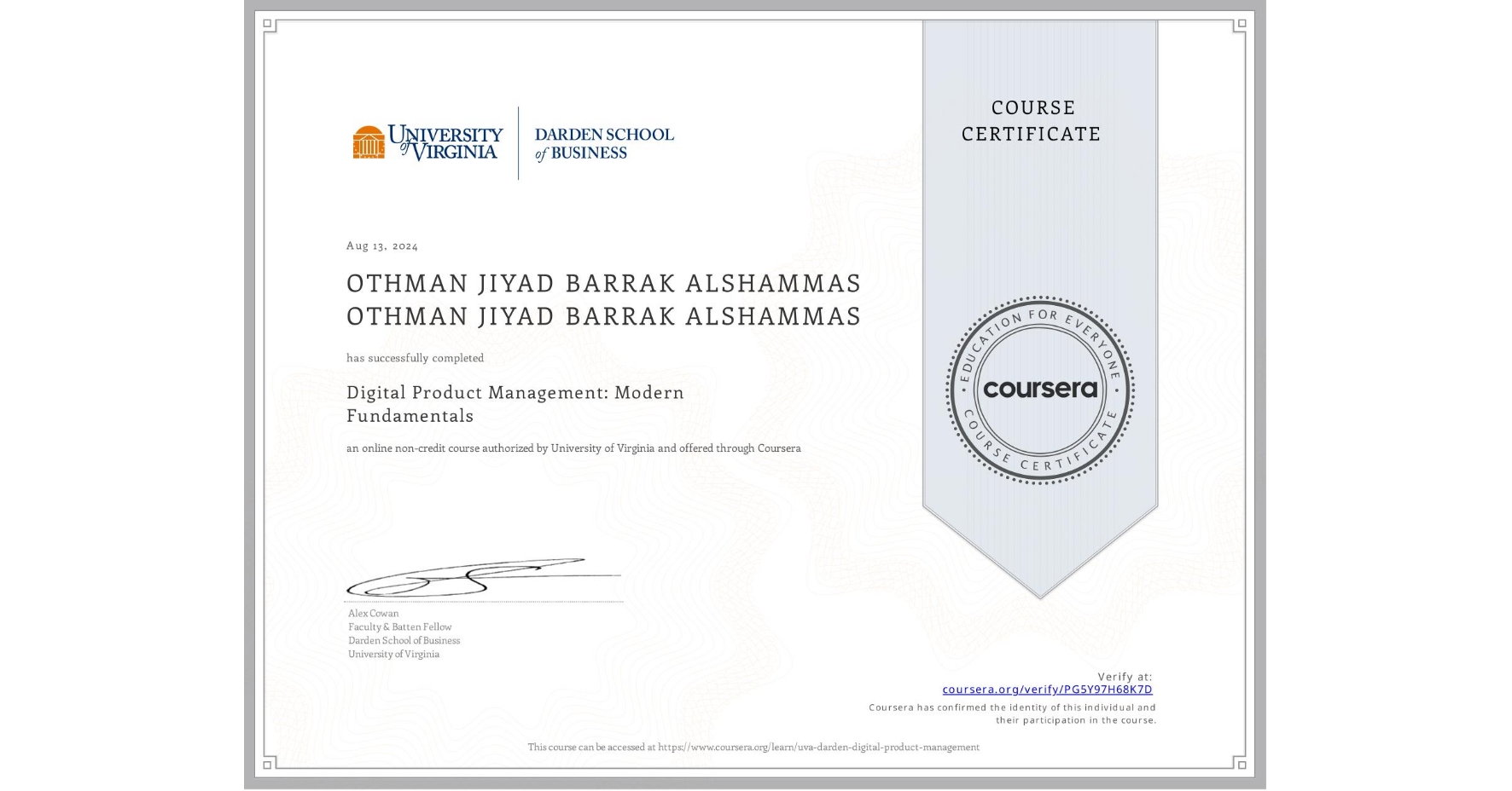 View certificate for OTHMAN JIYAD BARRAK ALSHAMMAS OTHMAN JIYAD BARRAK ALSHAMMAS, Digital Product Management: Modern Fundamentals, an online non-credit course authorized by University of Virginia and offered through Coursera