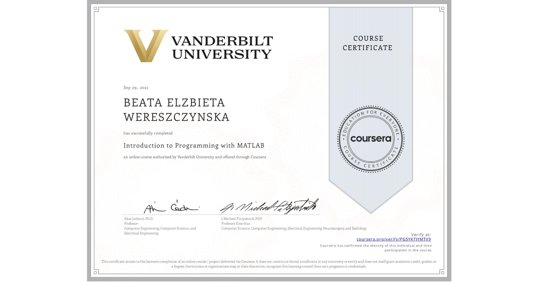 View certificate for BEATA ELZBIETA WERESZCZYNSKA, Introduction to Programming with MATLAB, an online non-credit course authorized by Vanderbilt University and offered through Coursera
