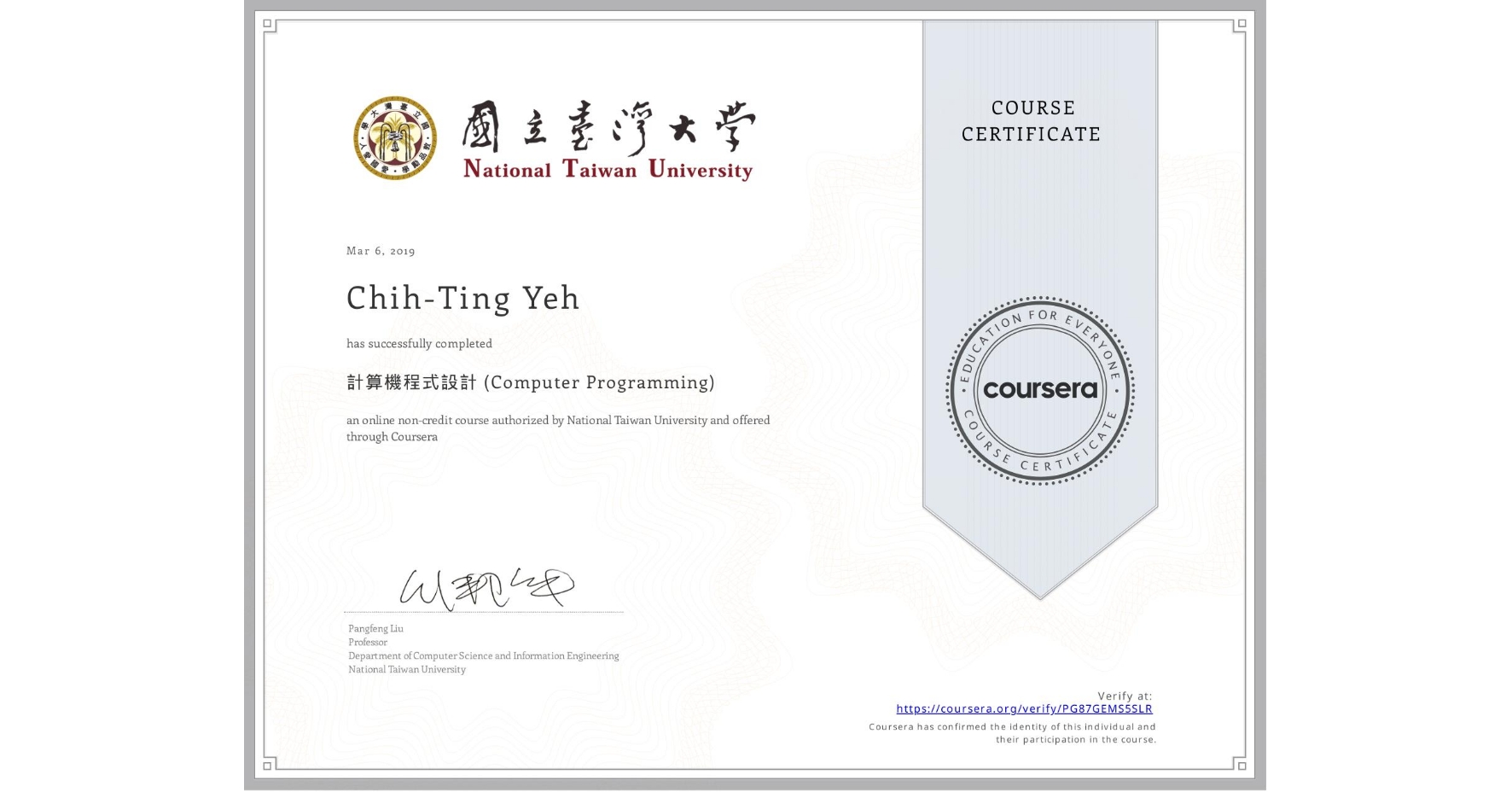 View certificate for Chih-Ting Yeh, 計算機程式設計 (Computer Programming), an online non-credit course authorized by National Taiwan University and offered through Coursera