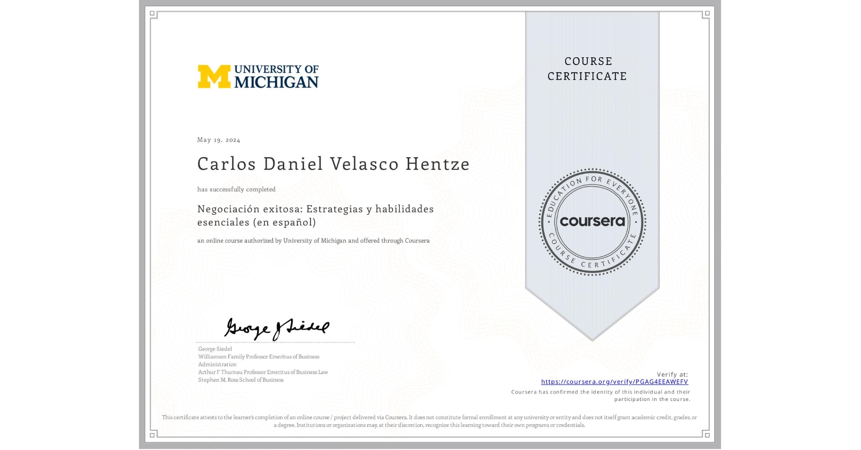 View certificate for Carlos Daniel Velasco Hentze, Negociación exitosa: Estrategias y habilidades esenciales (en español), an online non-credit course authorized by University of Michigan and offered through Coursera