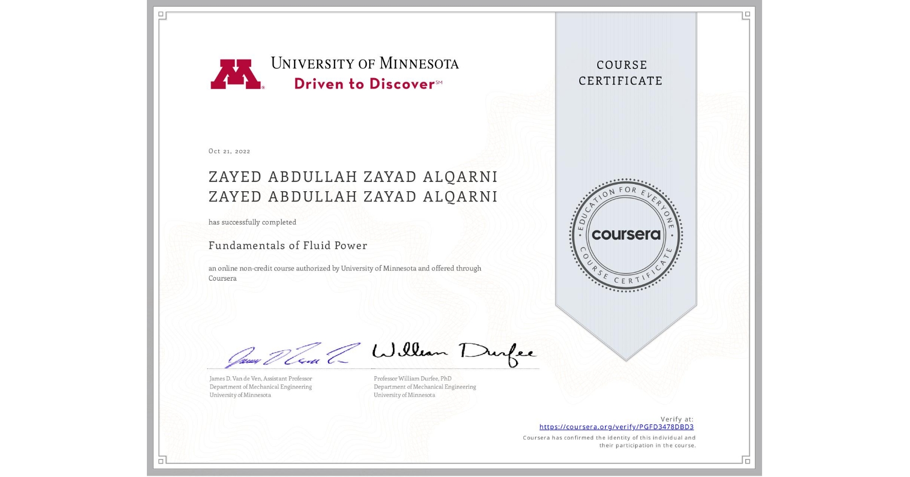 View certificate for ZAYED ABDULLAH ZAYAD ALQARNI ZAYED ABDULLAH ZAYAD ALQARNI, Fundamentals of Fluid Power, an online non-credit course authorized by University of Minnesota and offered through Coursera