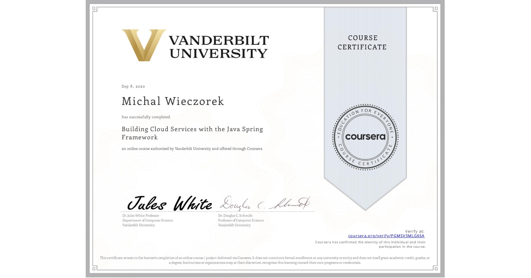 View certificate for Michal Wieczorek, Building Cloud Services with the Java Spring Framework, an online non-credit course authorized by Vanderbilt University and offered through Coursera