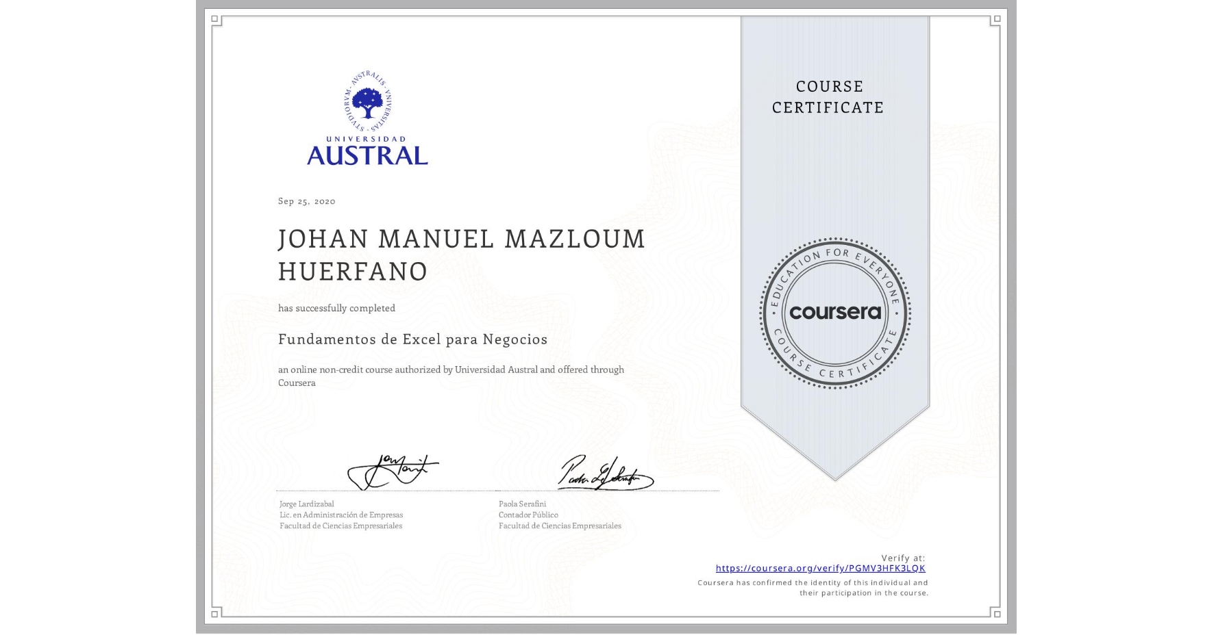 View certificate for JOHAN MANUEL MAZLOUM HUERFANO, Fundamentos de Excel para Negocios, an online non-credit course authorized by Universidad Austral and offered through Coursera