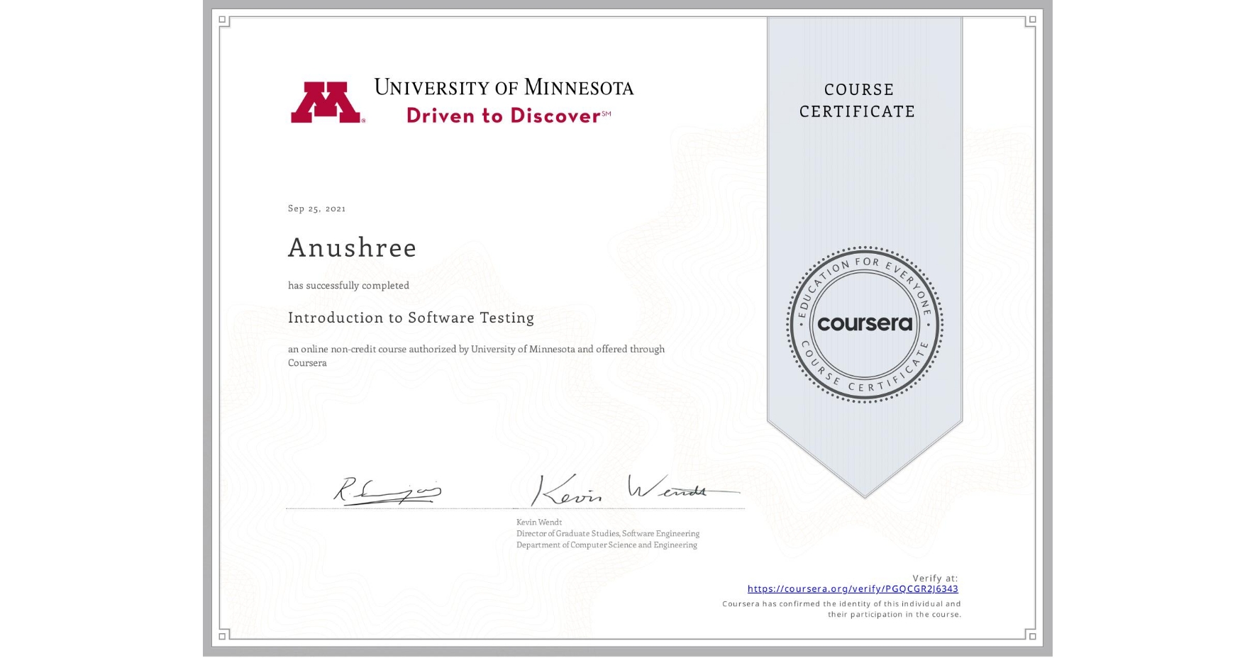 View certificate for Anushree , Introduction to Software Testing, an online non-credit course authorized by University of Minnesota and offered through Coursera