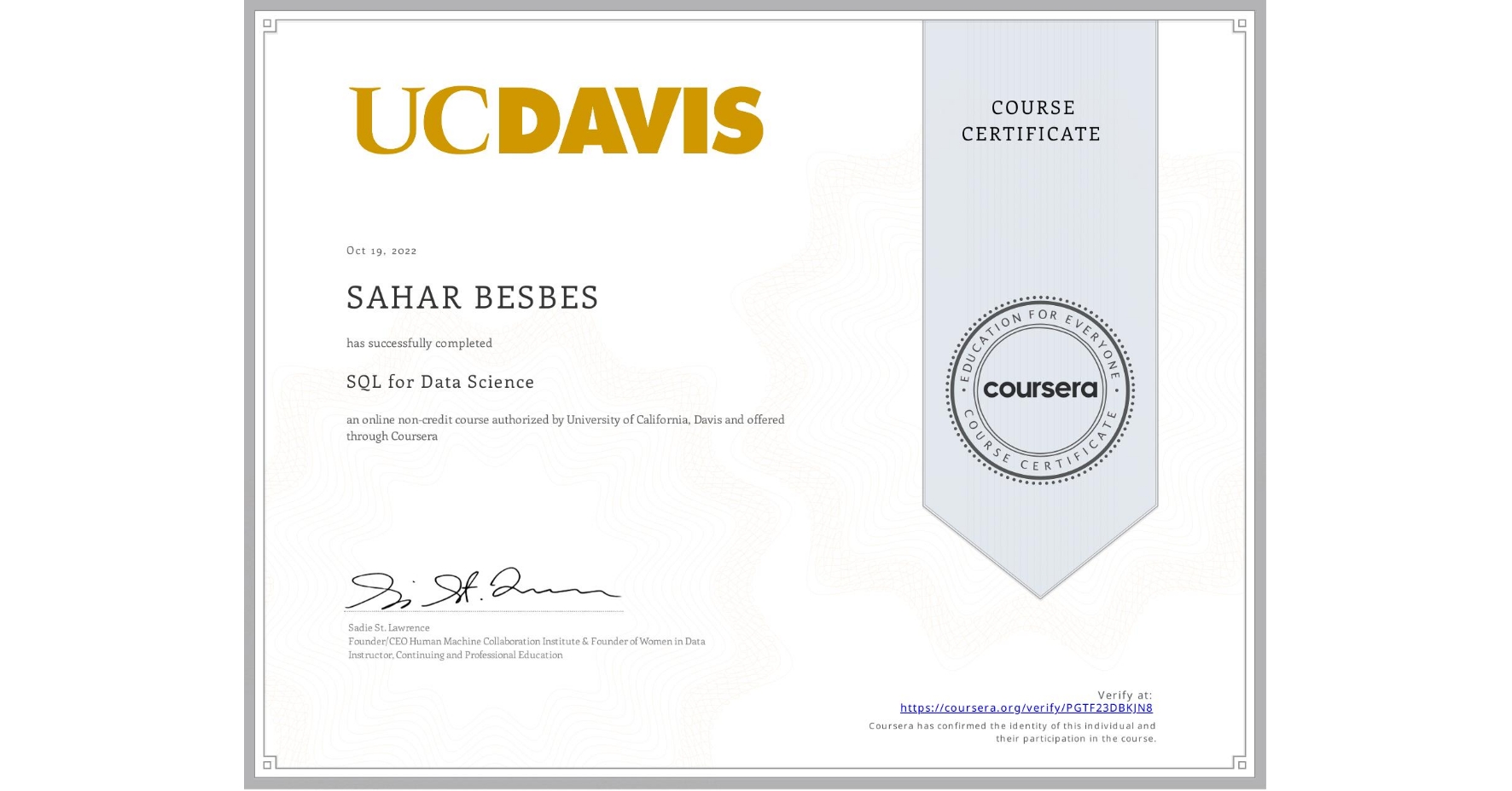 View certificate for SAHAR BESBES, SQL for Data Science, an online non-credit course authorized by University of California, Davis and offered through Coursera