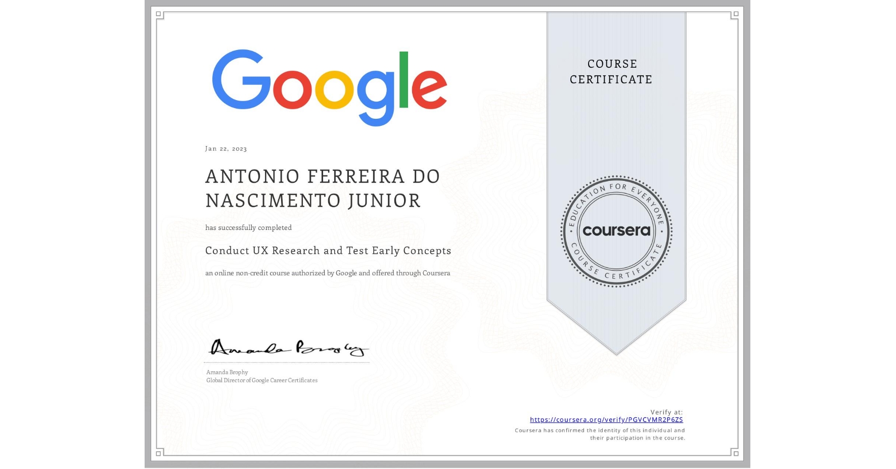 View certificate for ANTONIO FERREIRA DO NASCIMENTO JUNIOR, Conduct UX Research and Test Early Concepts, an online non-credit course authorized by Google and offered through Coursera