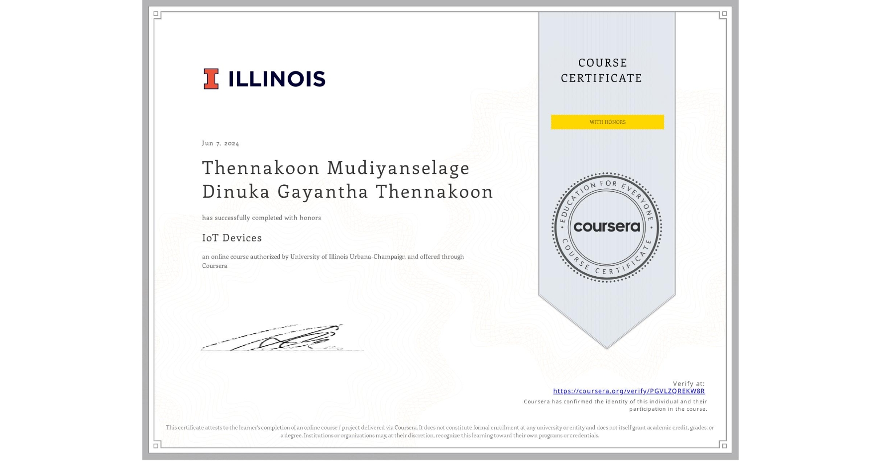 View certificate for Thennakoon Mudiyanselage Dinuka Gayantha Thennakoon, IoT Devices, an online non-credit course authorized by University of Illinois Urbana-Champaign and offered through Coursera