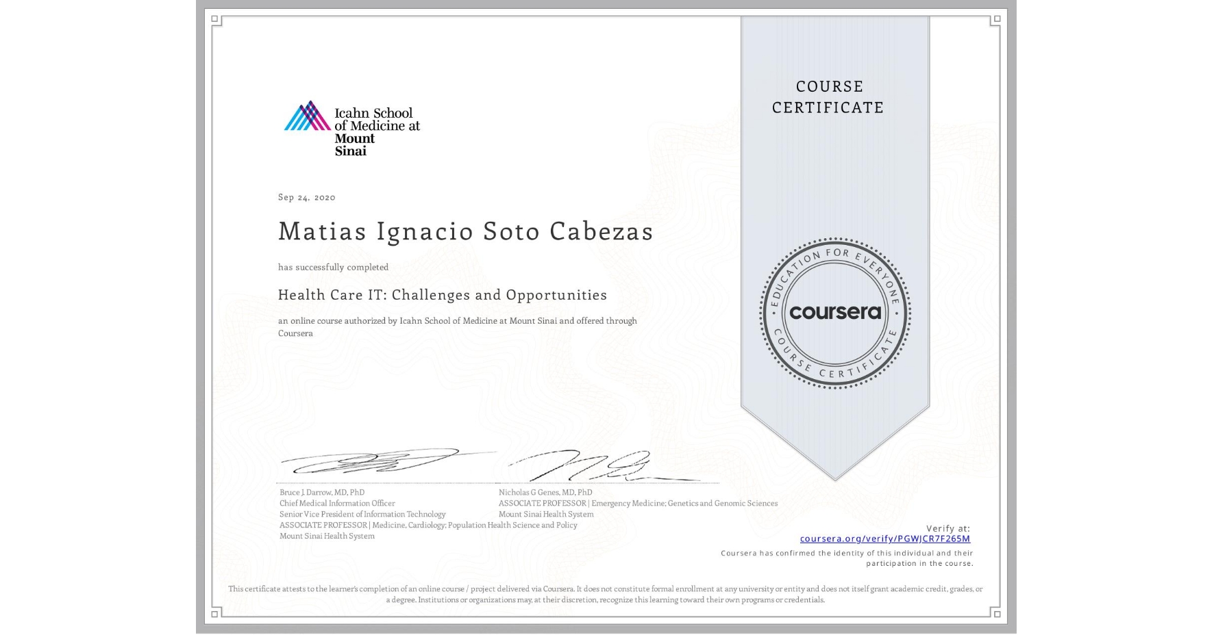 View certificate for Matias Ignacio Soto Cabezas, Health Care IT: Challenges and Opportunities, an online non-credit course authorized by Icahn School of Medicine at Mount Sinai and offered through Coursera