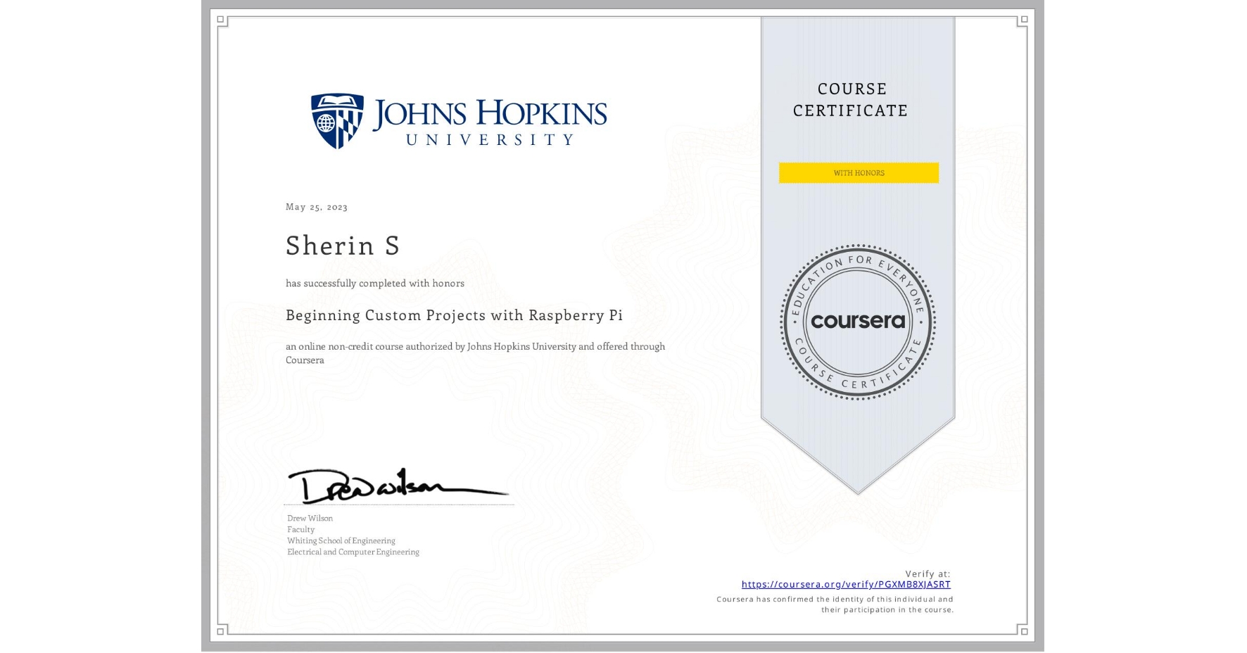 View certificate for Sherin S, Beginning Custom Projects with Raspberry Pi, an online non-credit course authorized by Johns Hopkins University and offered through Coursera