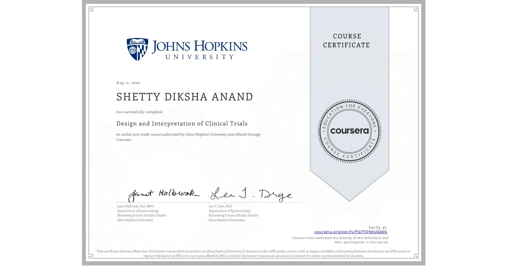 View certificate for SHETTY DIKSHA ANAND, Design and Interpretation of Clinical Trials, an online non-credit course authorized by Johns Hopkins University and offered through Coursera