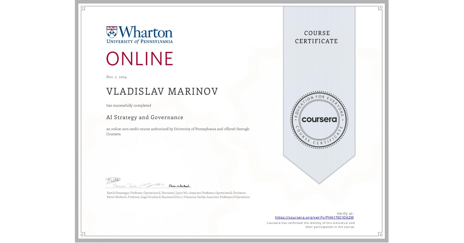 View certificate for VLADISLAV MARINOV, AI Strategy and Governance, an online non-credit course authorized by University of Pennsylvania and offered through Coursera