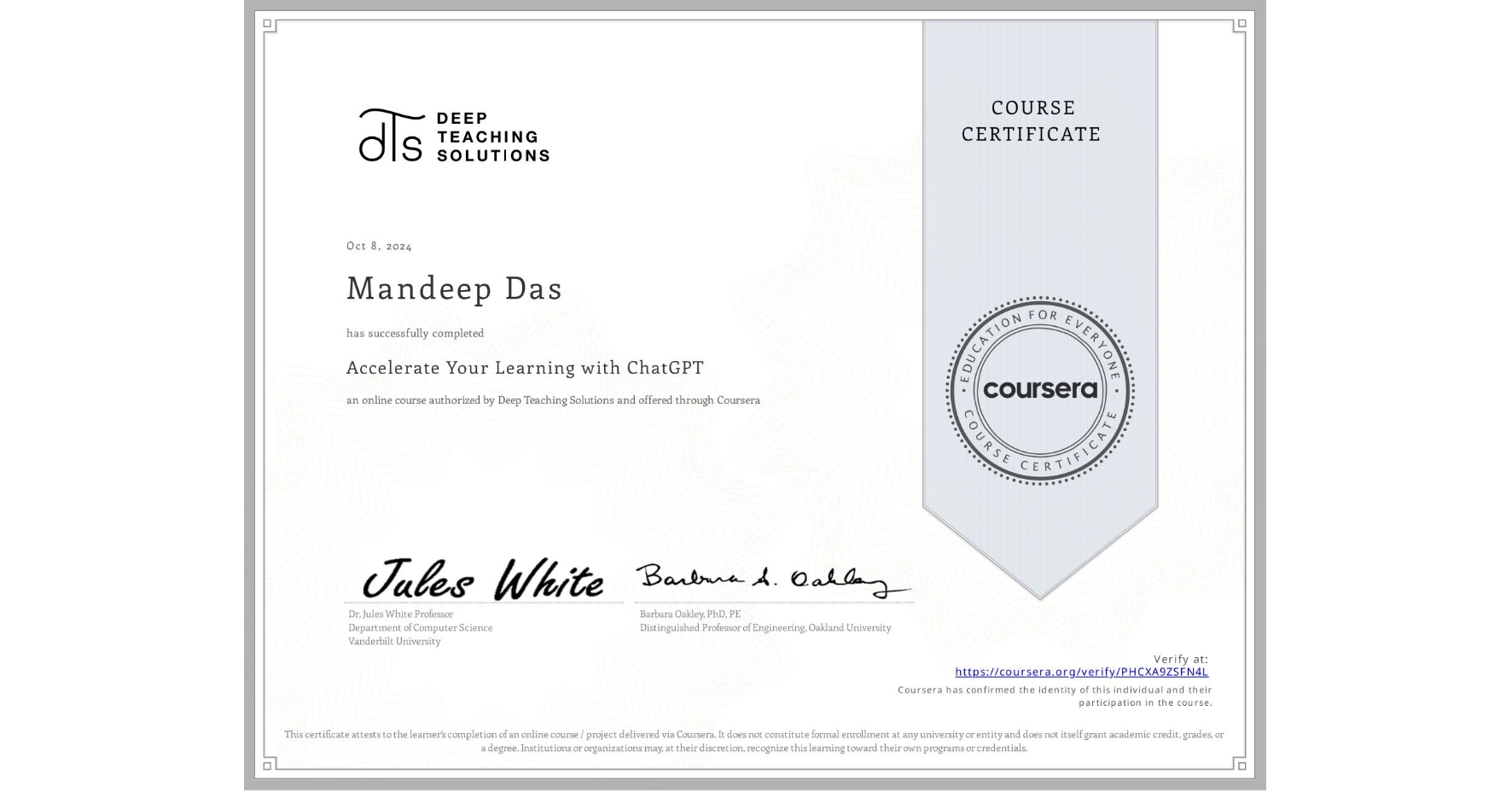 View certificate for Mandeep Das, Accelerate Your Learning with ChatGPT, an online non-credit course authorized by Deep Teaching Solutions and offered through Coursera