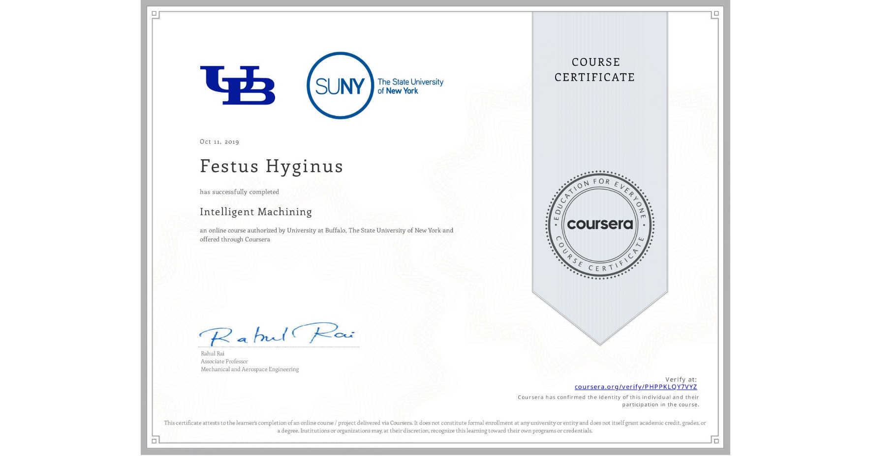 View certificate for Festus Hyginus, Intelligent Machining, an online non-credit course authorized by University at Buffalo & The State University of New York and offered through Coursera
