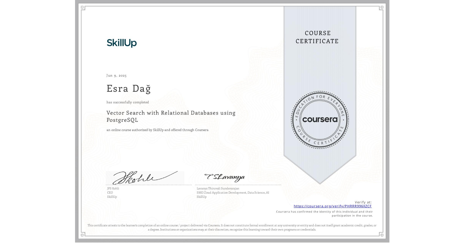 View certificate for Esra Dağ, Vector Search with Relational Databases using PostgreSQL, an online non-credit course authorized by SkillUp and offered through Coursera