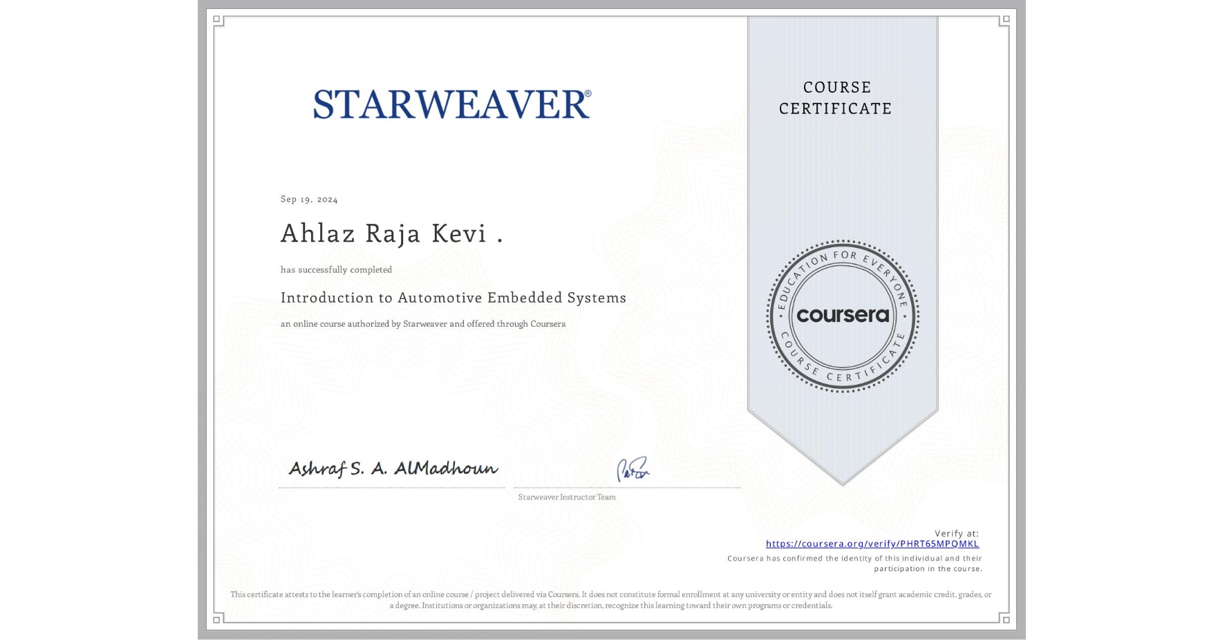 View certificate for Ahlaz Raja Kevi ., Introduction to Automotive Embedded Systems, an online non-credit course authorized by Starweaver and offered through Coursera