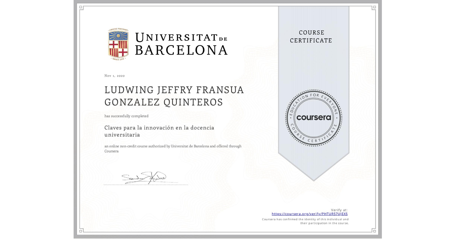 View certificate for LUDWING JEFFRY FRANSUA GONZALEZ QUINTEROS, Claves para la innovación en la docencia universitaria, an online non-credit course authorized by Universitat de Barcelona and offered through Coursera