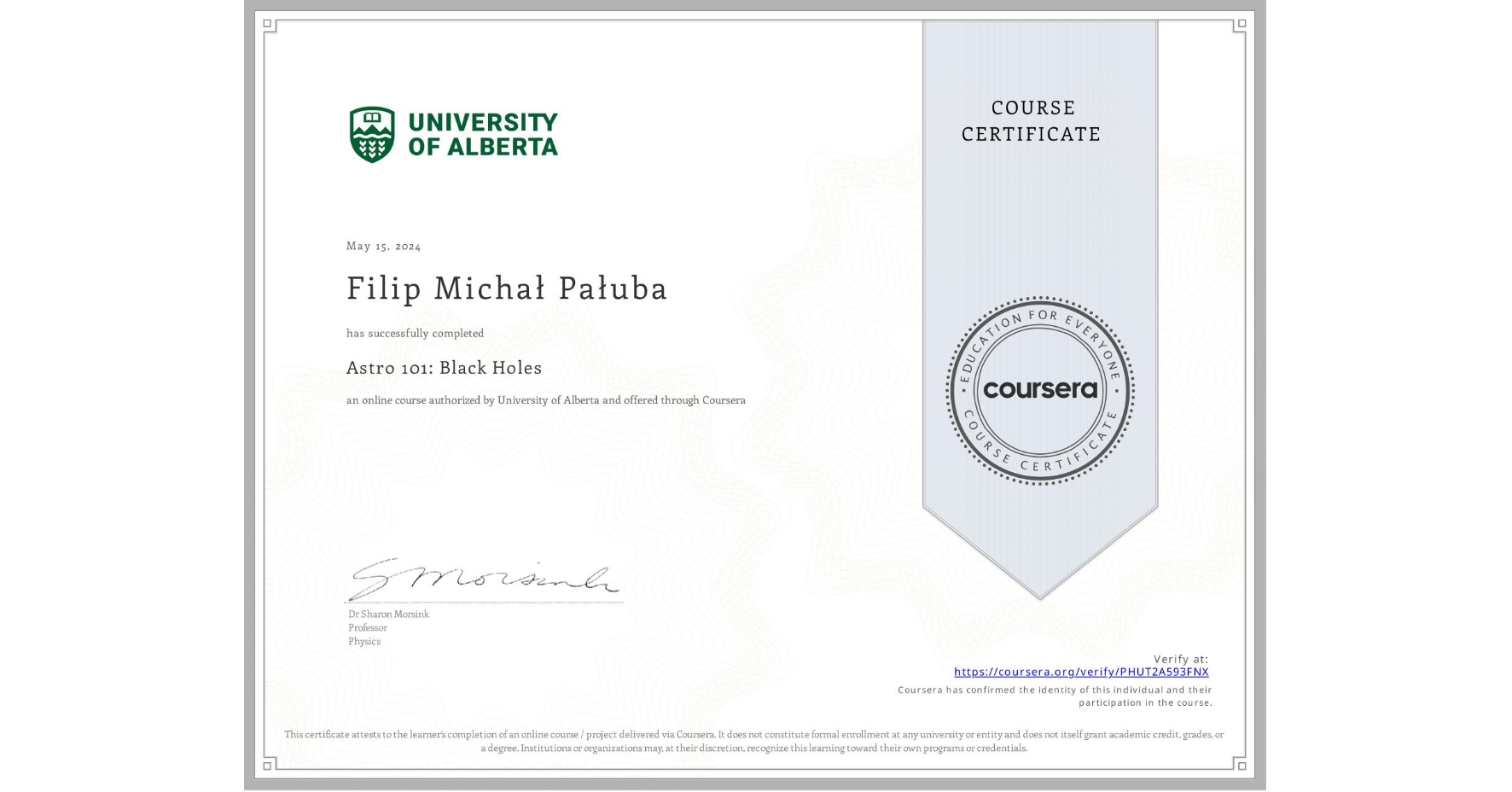 View certificate for Filip Michał Pałuba, Astro 101: Black Holes, an online non-credit course authorized by University of Alberta and offered through Coursera