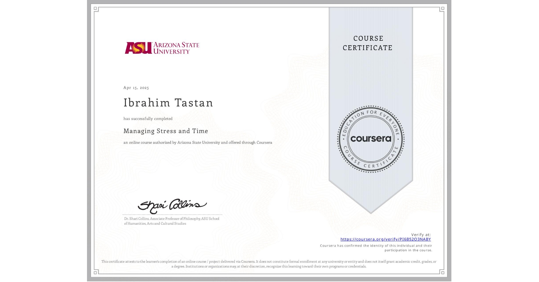 View certificate for Ibrahim Tastan, Managing Stress and Time, an online non-credit course authorized by Arizona State University and offered through Coursera
