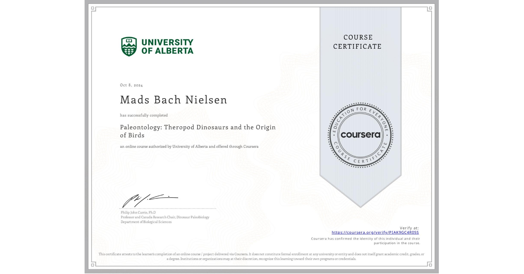 View certificate for Mads Bach Nielsen, Paleontology: Theropod Dinosaurs and the Origin of Birds, an online non-credit course authorized by University of Alberta and offered through Coursera