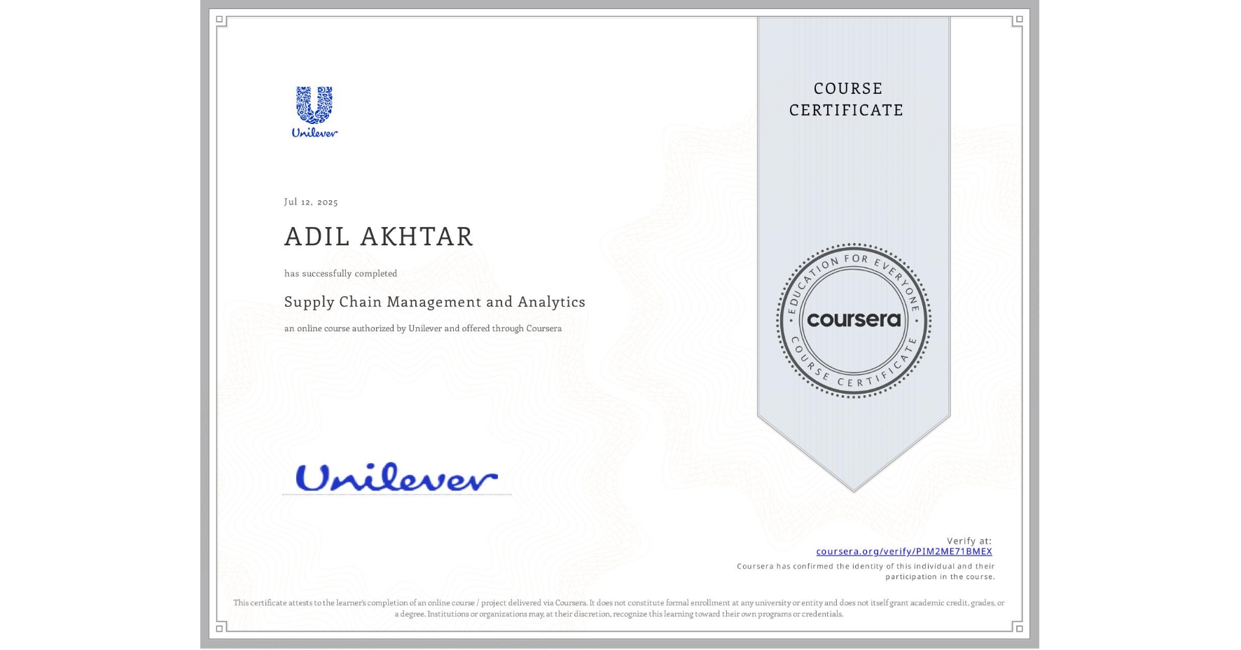View certificate for ADIL AKHTAR, Supply Chain Management and Analytics, an online non-credit course authorized by Unilever and offered through Coursera