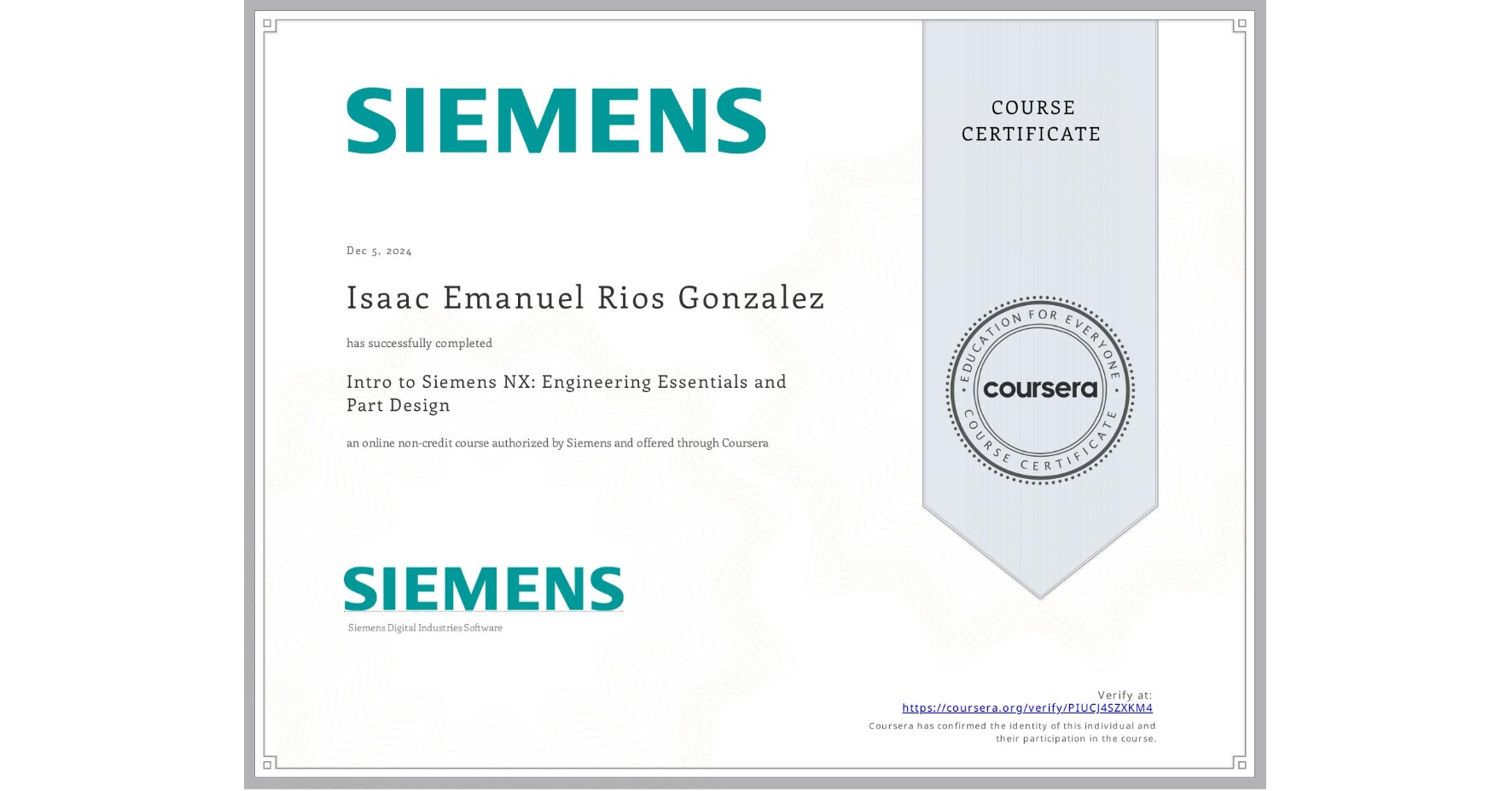 View certificate for Isaac Emanuel  Rios Gonzalez,  Intro to Siemens NX: Engineering Essentials and Part Design, an online non-credit course authorized by Siemens and offered through Coursera