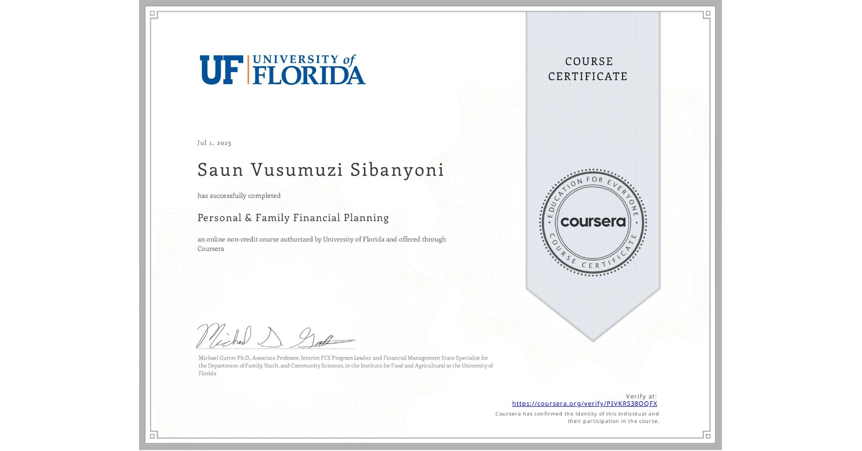 View certificate for Saun Vusumuzi Sibanyoni, Personal & Family Financial Planning, an online non-credit course authorized by University of Florida and offered through Coursera