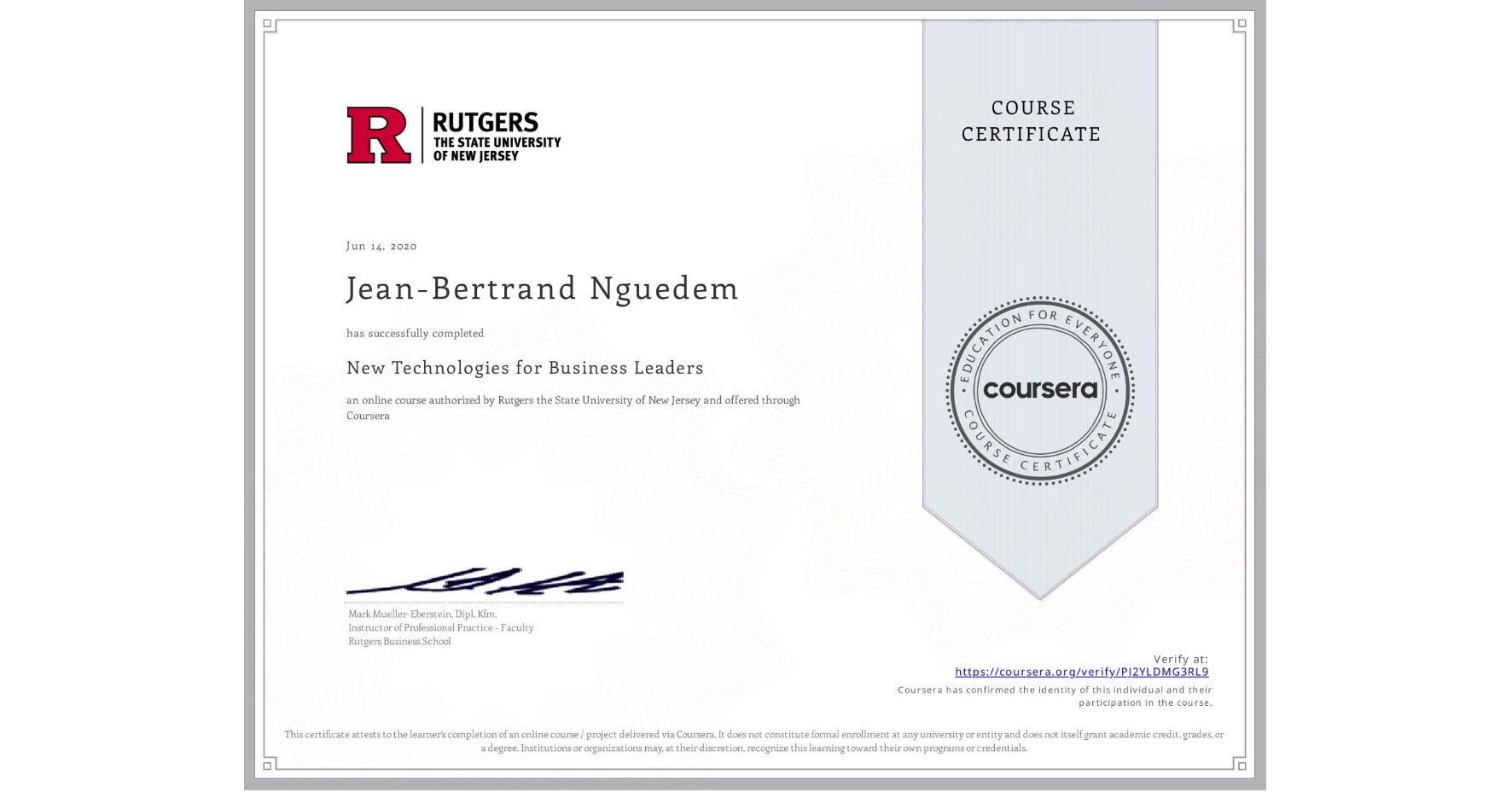 View certificate for Jean-Bertrand Nguedem, New Technologies for Business Leaders, an online non-credit course authorized by Rutgers the State University of New Jersey and offered through Coursera