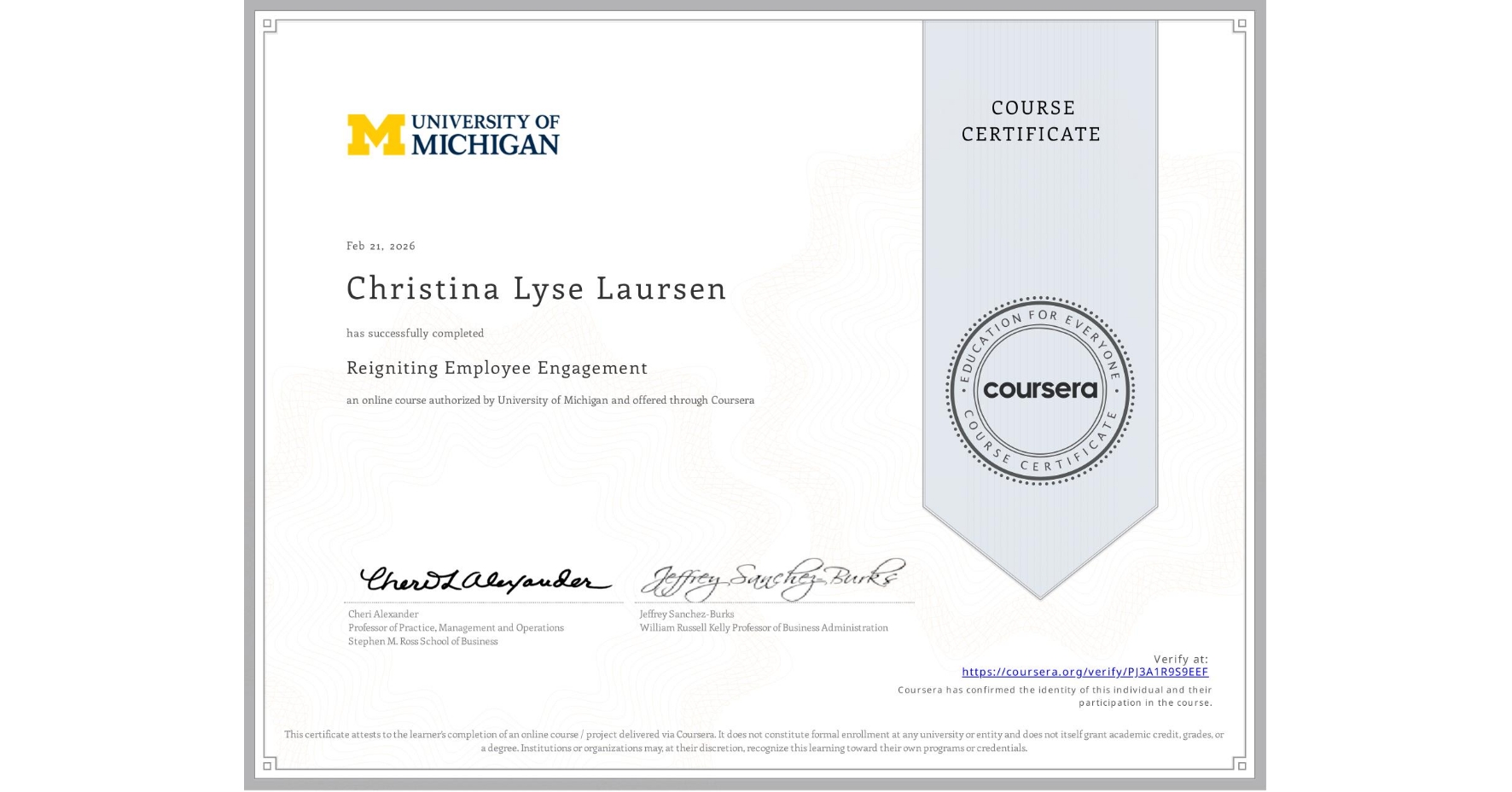 View certificate for Christina Lyse Laursen, Reigniting Employee Engagement, an online non-credit course authorized by University of Michigan and offered through Coursera