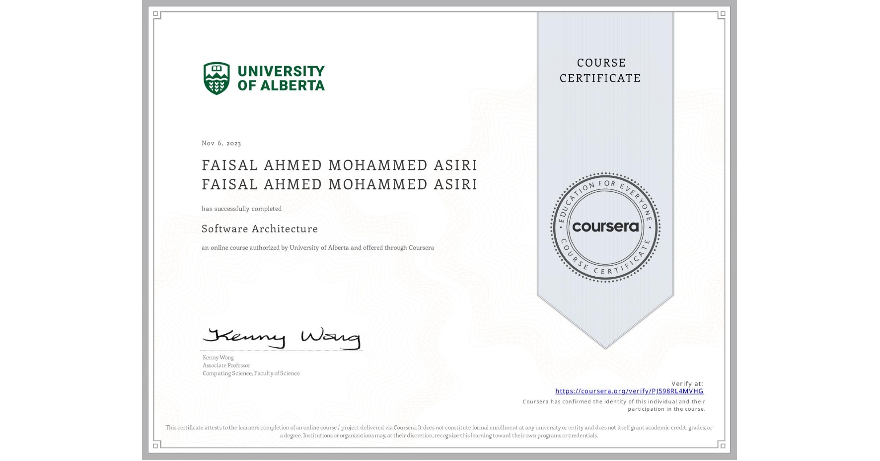 View certificate for FAISAL AHMED MOHAMMED ASIRI FAISAL AHMED MOHAMMED ASIRI, Software Architecture, an online non-credit course authorized by University of Alberta and offered through Coursera