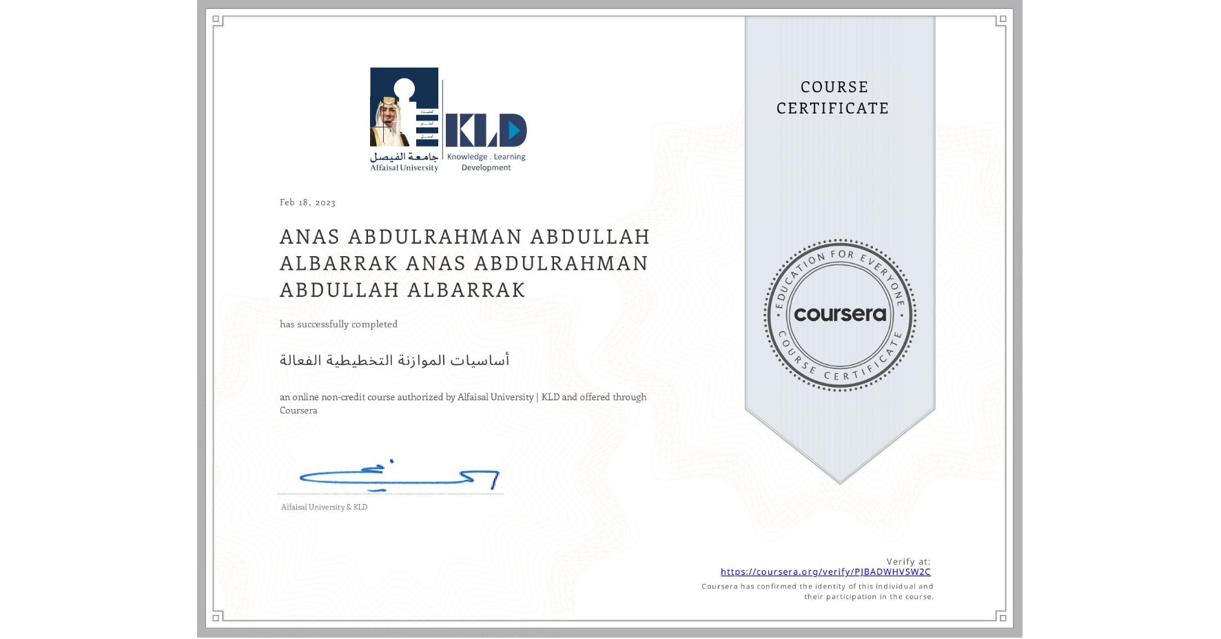 View certificate for ANAS ABDULRAHMAN ABDULLAH ALBARRAK ANAS ABDULRAHMAN ABDULLAH ALBARRAK,  أساسيات الموازنة التخطيطية الفعالة, an online non-credit course authorized by Alfaisal University | KLD and offered through Coursera