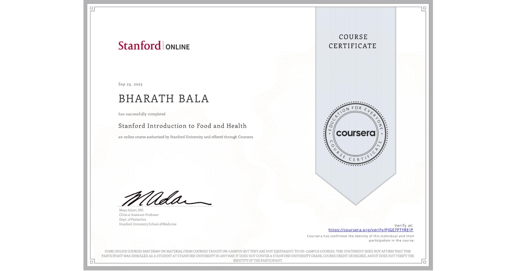 View certificate for BHARATH BALA, Stanford Introduction to Food and Health, an online non-credit course authorized by Stanford University and offered through Coursera
