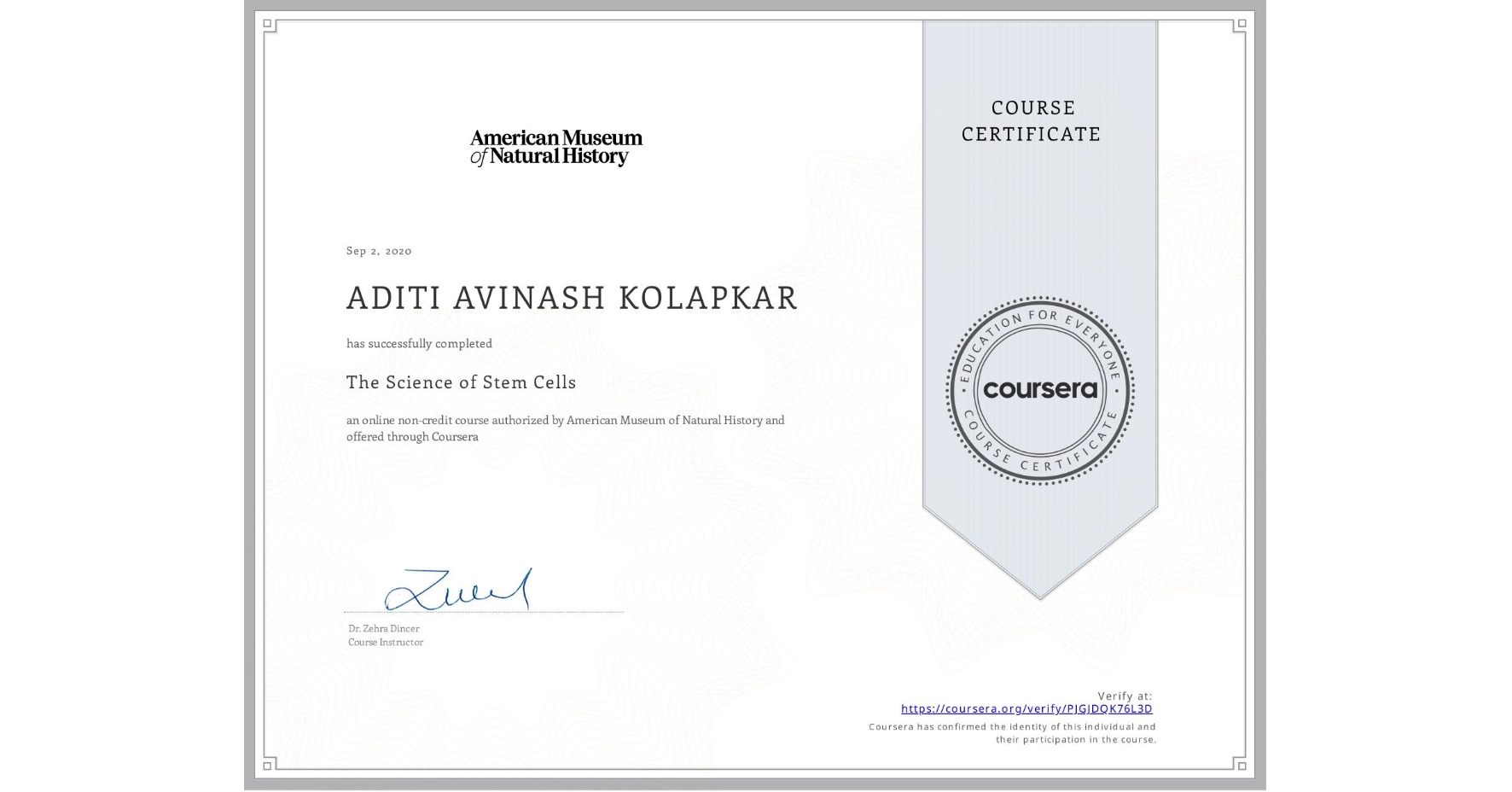 View certificate for ADITI AVINASH  KOLAPKAR, The Science of Stem Cells, an online non-credit course authorized by American Museum of Natural History and offered through Coursera
