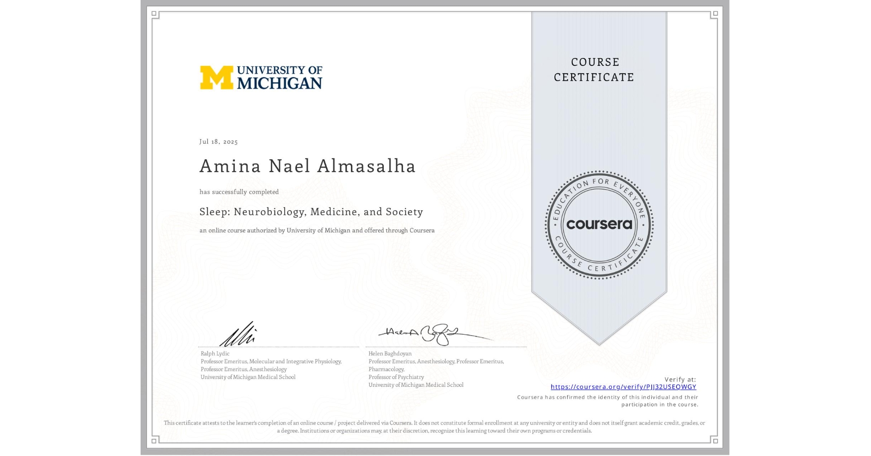 View certificate for Amina Nael Almasalha, Sleep: Neurobiology, Medicine, and Society, an online non-credit course authorized by University of Michigan and offered through Coursera