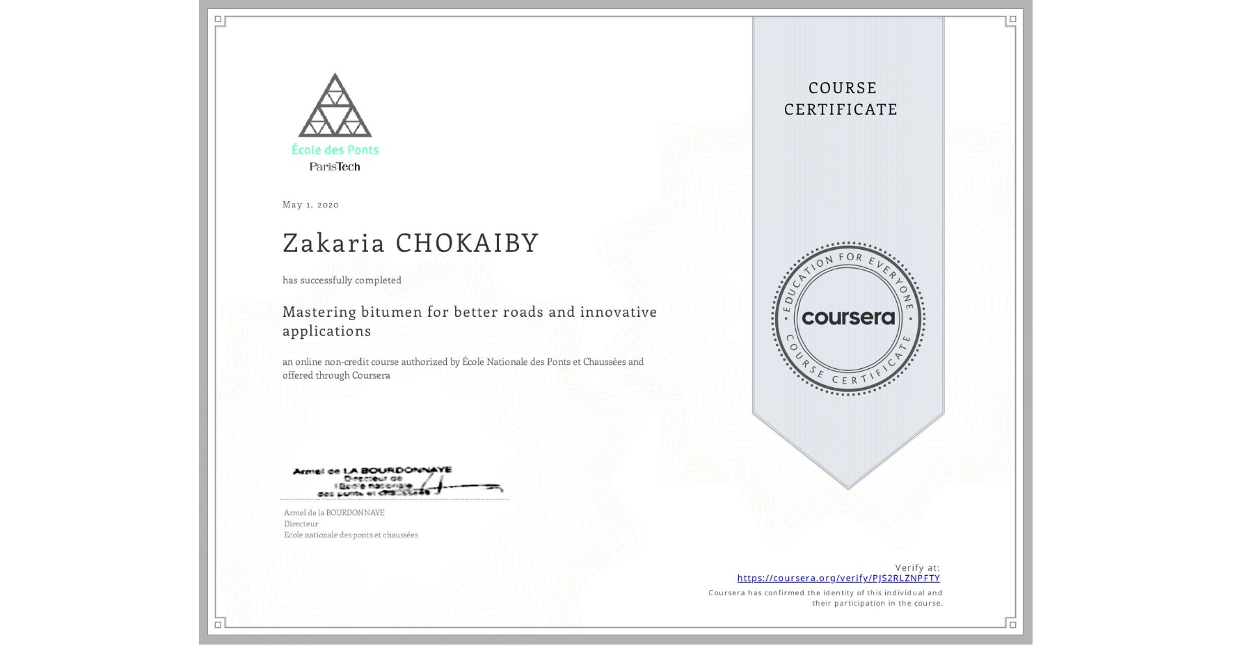 View certificate for Zakaria CHOKAIBY, Mastering bitumen for better roads and innovative applications, an online non-credit course authorized by École Nationale des Ponts et Chaussées and offered through Coursera